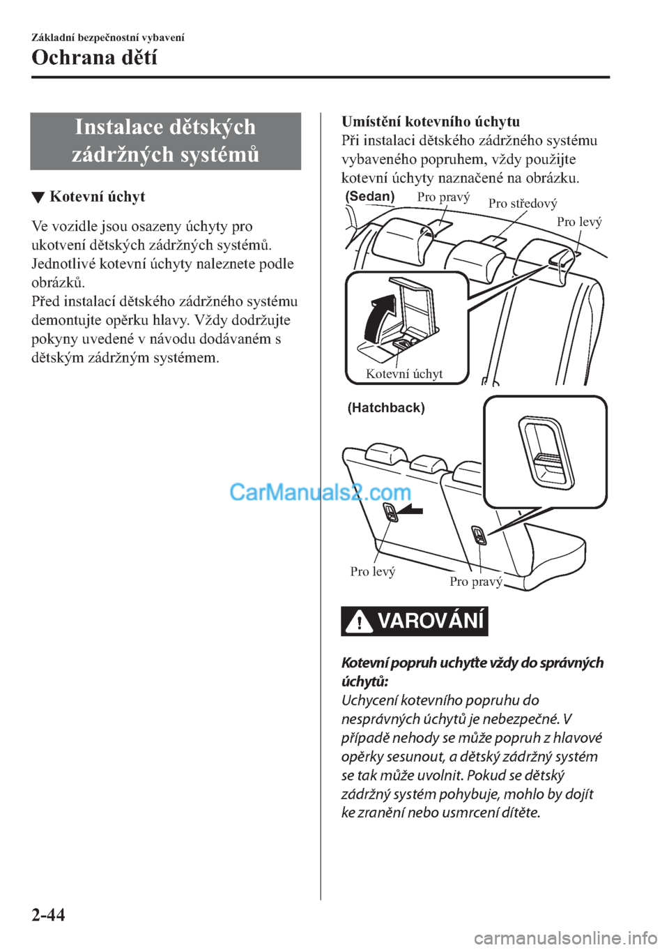 MAZDA MODEL 2 2019  Návod k obsluze (in Czech) �,�Q�V�W�D�O�D�F�H��G�W�V�N�ê�F�K
�]�i�G�U�å�Q�ê�F�K��V�\�V�W�p�P$
▼�.�R�W�H�Y�Q�t��~�F�K�\�W
�9�H��Y�R�]�L�G�O�H��M�V�R�X��R�V�D�]�H�Q�\��~�F�K�\�W�\��S�U�R
�X�N�R�W�Y�H�Q�t��G�W�V