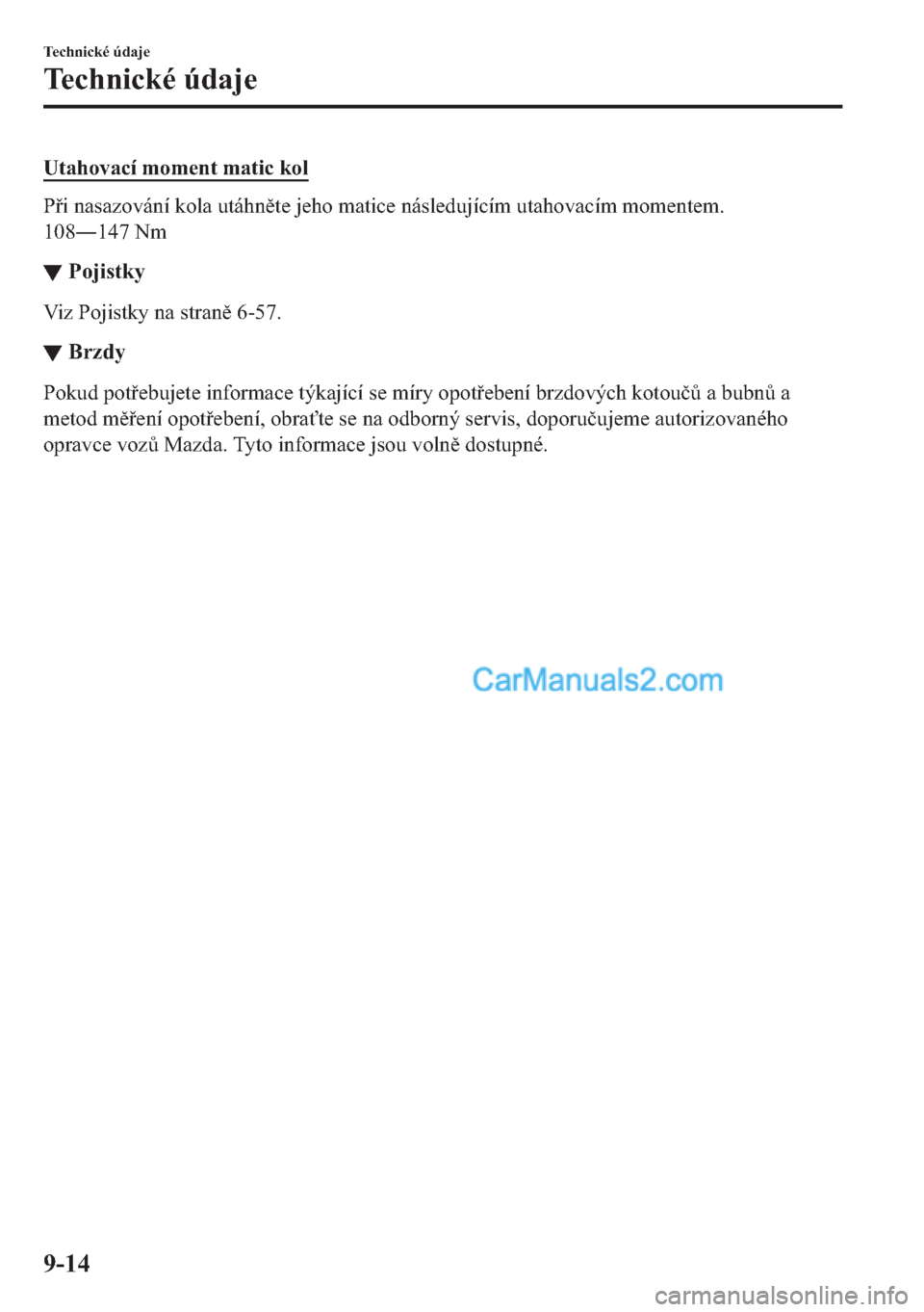 MAZDA MODEL 2 2019  Návod k obsluze (in Czech) �8�W�D�K�R�Y�D�F�t��P�R�P�H�Q�W��P�D�W�L�F��N�R�O
�3�L��Q�D�V�D�]�R�Y�i�Q�t��N�R�O�D��X�W�i�K�Q�W�H��M�H�K�R��P�D�W�L�F�H��Q�i�V�O�H�G�X�M�t�F�t�P��X�W�D�K�R�Y�D�F�t�P��P�R�P�H�Q�W�H�P�