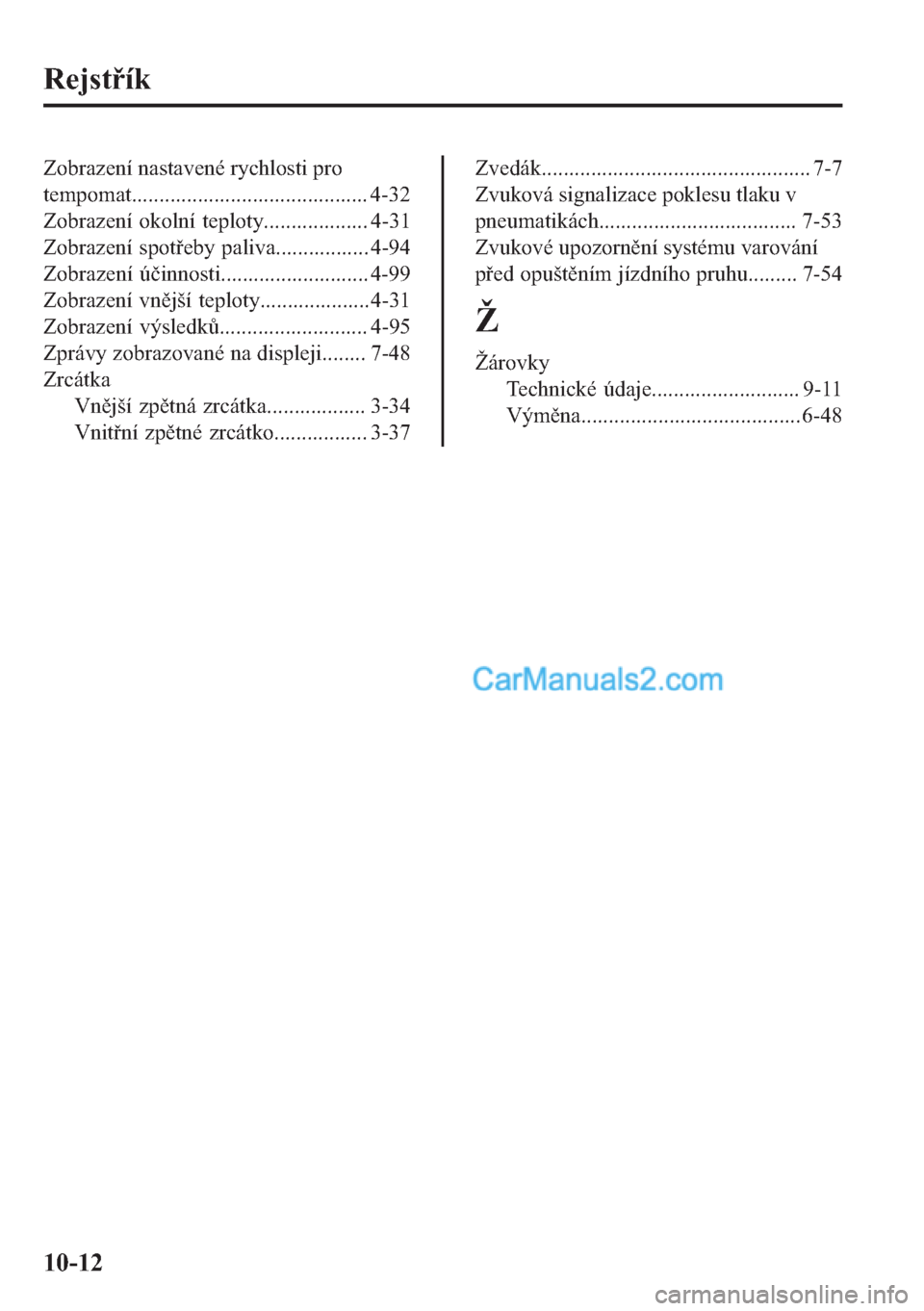 MAZDA MODEL 2 2019  Návod k obsluze (in Czech) �5�H�M�V�W�t�N
�=�R�E�U�D�]�H�Q�t��Q�D�V�W�D�Y�H�Q�p��U�\�F�K�O�R�V�W�L��S�U�R
�W�H�P�S�R�P�D�W������������������������������������������� ����
�=�R