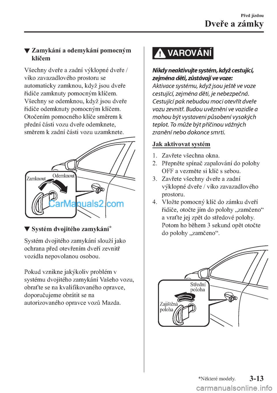 MAZDA MODEL 2 2019  Návod k obsluze (in Czech) ▼�=�D�P�\�N�i�Q�t��D��R�G�H�P�\�N�i�Q�t��S�R�P�R�F�Q�