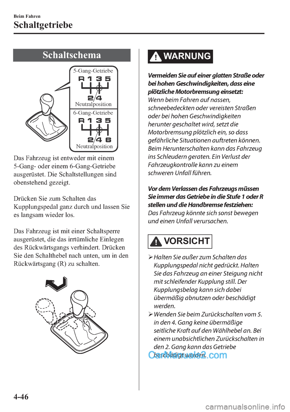 MAZDA MODEL 2 2018  Betriebsanleitung (in German) �6�F�K�D�O�W�V�F�K�H�P�D
5-Gang-Getriebe
6-Gang-GetriebeNeutralposition
Neutralposition
��D�V��)�D�K�U�]�H�X�J��L�V�W��H�Q�W�Z�H�G�H�U��P�L�W��H�L�Q�H�P
���*�D�Q�J���R�G�H�U��H�L�Q�H�P���
