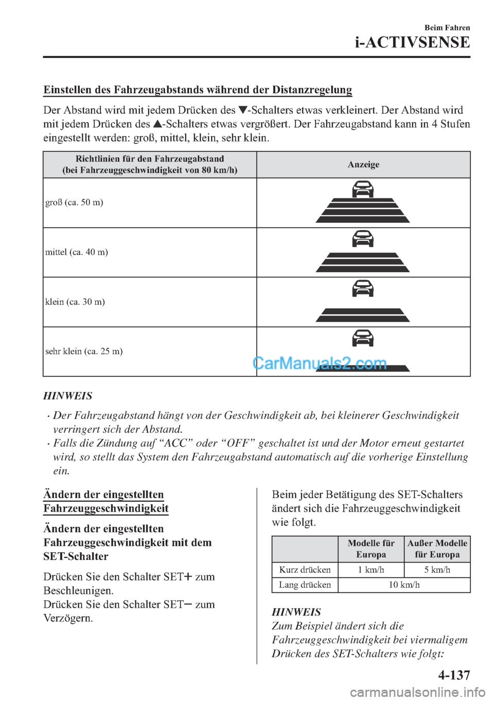 MAZDA MODEL 2 2018  Betriebsanleitung (in German) �(�L�Q�V�W�H�O�O�H�Q��G�H�V��)�D�K�U�]�H�X�J�D�E�V�W�D�Q�G�V��Z�l�K�U�H�Q�G��G�H�U���L�V�W�D�Q�]�U�H�J�H�O�X�Q�J
��H�U��$�E�V�W�D�Q�G��Z�L�U�G��P�L�W��M�H�G�H�P���U�