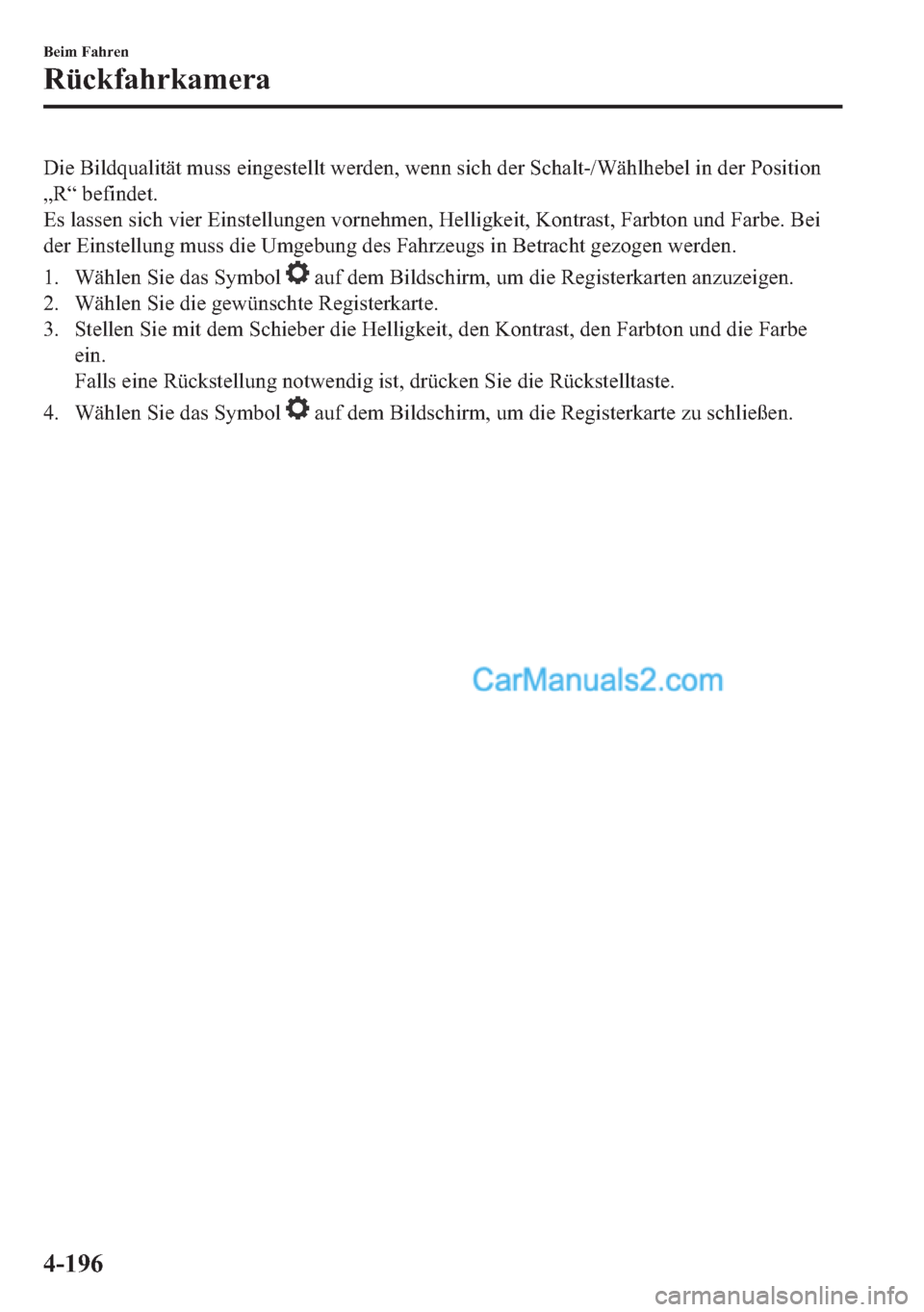 MAZDA MODEL 2 2018  Betriebsanleitung (in German) ��L�H��%�L�O�G�T�X�D�O�L�W�l�W��P�X�V�V��H�L�Q�J�H�V�W�H�O�O�W��Z�H�U�G�H�Q���Z�H�Q�Q��V�L�F�K��G�H�U��6�F�K�D�O�W���:�l�K�O�K�H�E�H�O��L�Q��G�H�U��3�R�V�L�W�L�R�Q
�