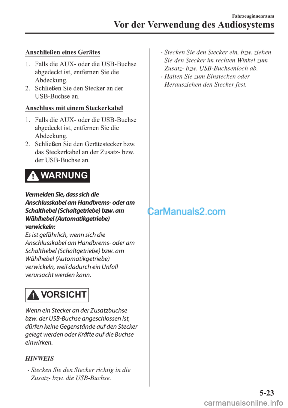 MAZDA MODEL 2 2018  Betriebsanleitung (in German) �$�Q�V�F�K�O�L�H�‰�H�Q��H�L�Q�H�V��*�H�U�l�W�H�V
�� �)�D�O�O�V��G�L�H��$�8�;���R�G�H�U��G�L�H��8�6�%��%�X�F�K�V�H
�D�E�J�H�G�H�F�N�W��L�V�W���H�Q�W�I�H�U�Q�H�Q��6�L�H��G�L�H
�$�E�G�H