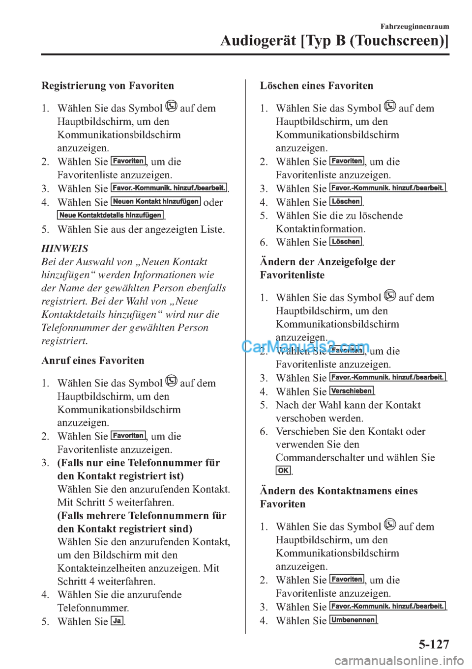 MAZDA MODEL 2 2018  Betriebsanleitung (in German) �5�H�J�L�V�W�U�L�H�U�X�Q�J��Y�R�Q��)�D�Y�R�U�L�W�H�Q
�� �:�l�K�O�H�Q��6�L�H��G�D�V��6�\�P�E�R�O�
��D�X�I��G�H�P
�+�D�X�S�W�E�L�O�G�V�F�K�L�U�P���X�P��G�H�Q
�.�R�P�P�X�Q�L�N�D�W�L�R�Q�V�E�