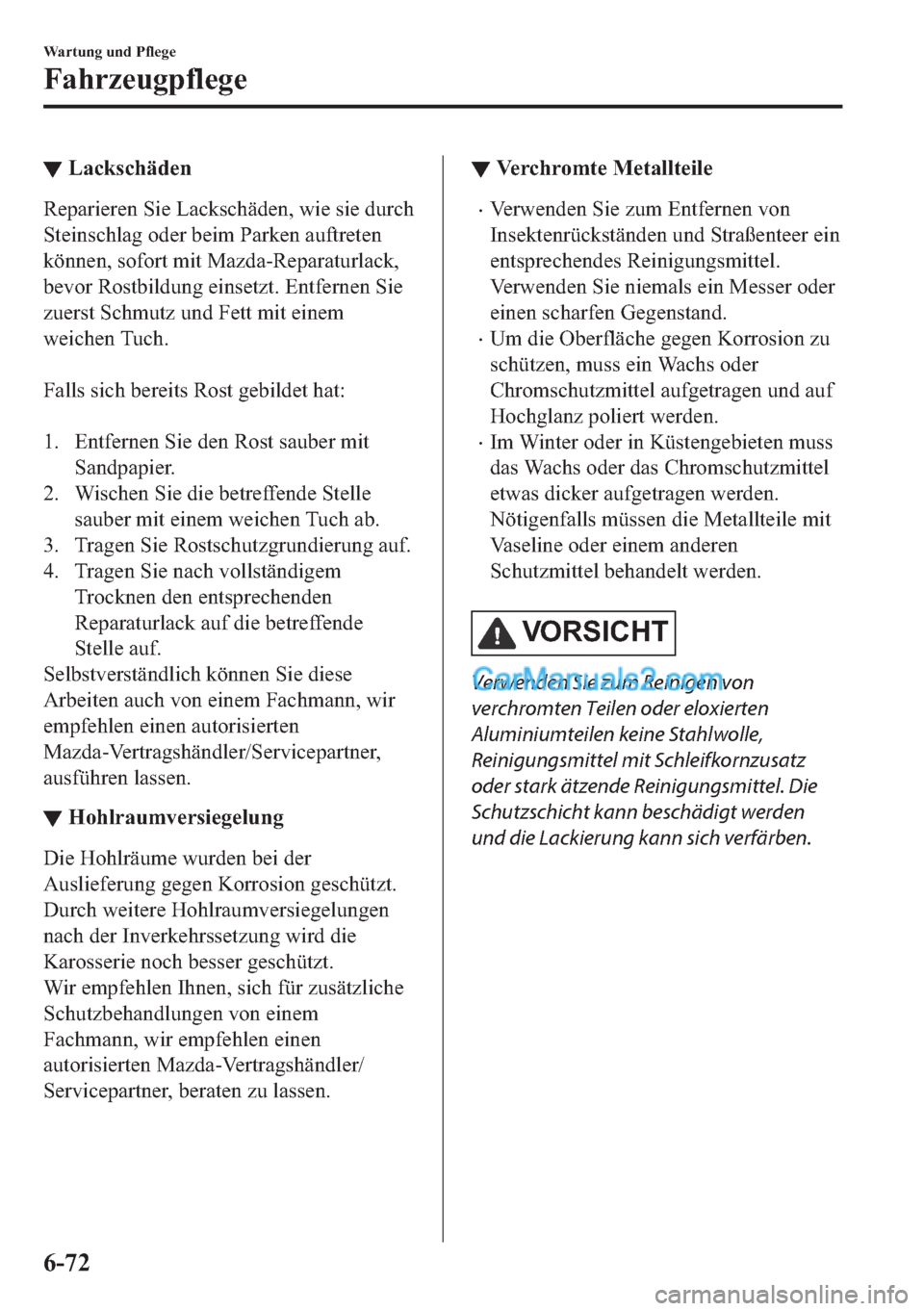 MAZDA MODEL 2 2018  Betriebsanleitung (in German) ▼�/�D�F�N�V�F�K�l�G�H�Q
�5�H�S�D�U�L�H�U�H�Q��6�L�H��/�D�F�N�V�F�K�l�G�H�Q���Z�L�H��V�L�H��G�X�U�F�K
�6�W�H�L�Q�V�F�K�O�D�J��R�G�H�U��E�H�L�P��3�D�U�N�H�Q��D�X�I�W�U�H�W�H�Q
�N�|�Q�Q�H�Q�