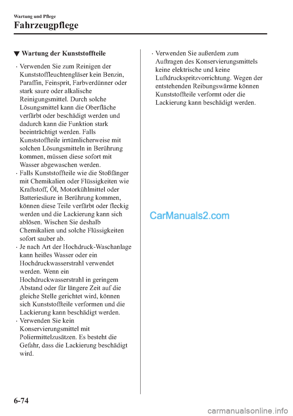 MAZDA MODEL 2 2018  Betriebsanleitung (in German) ▼�:�D�U�W�X�Q�J��G�H�U��.�X�Q�V�W�V�W�R�I�I�W�H�L�O�H
•�9�H�U�Z�H�Q�G�H�Q��6�L�H��]�X�P��5�H�L�Q�L�J�H�Q��G�H�U
�.�X�Q�V�W�V�W�R�I�I�O�H�X�F�K�W�H�Q�J�O�l�V�H�U��N�H�L�Q��%�H�Q�]�L�Q�
�3�