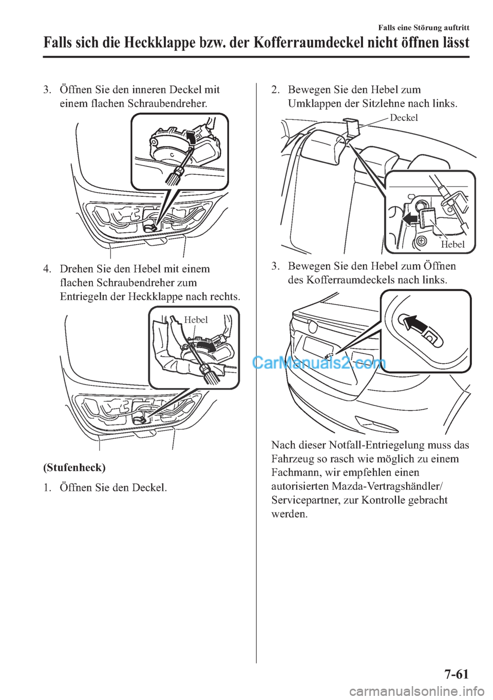 MAZDA MODEL 2 2018  Betriebsanleitung (in German) �� �g�I�I�Q�H�Q��6�L�H��G�H�Q��L�Q�Q�H�U�H�Q���H�F�N�H�O��P�L�W
�H�L�Q�H�P��I�O�D�F�K�H�Q��6�F�K�U�D�X�E�H�Q�G�U�H�K�H�U�
�� ��U�H�K�H�Q��6�L�H��G�H�Q��+�H�E�H�O��P�L�W��H�L�Q�H�P
�