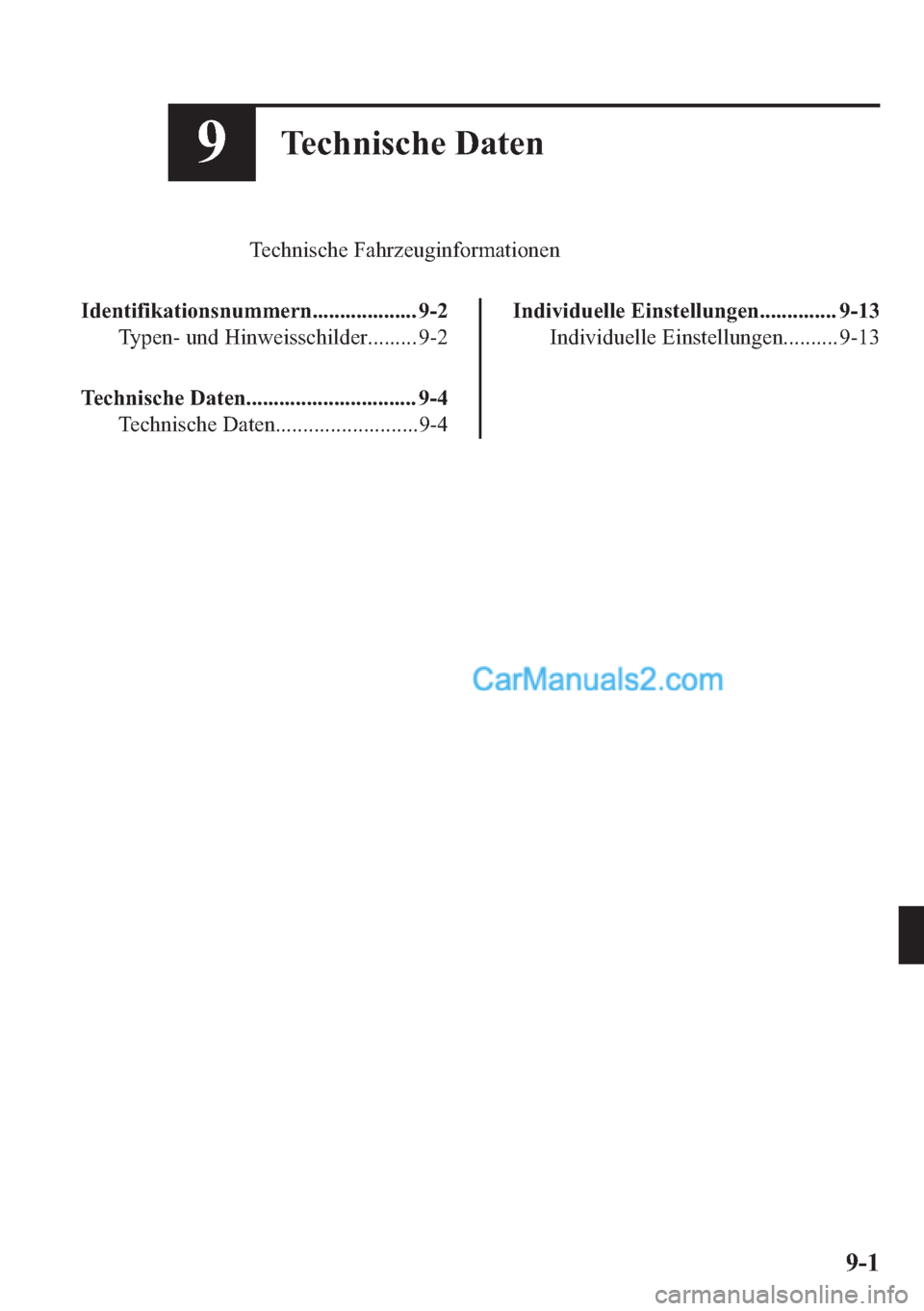 MAZDA MODEL 2 2018  Betriebsanleitung (in German) ��7�H�F�K�Q�L�V�F�K�H���D�W�H�Q
�7�H�F�K�Q�L�V�F�K�H��)�D�K�U�]�H�X�J�L�Q�I�R�U�P�D�W�L�R�Q�H�Q
�,�G�H�Q�W�L�I�L�N�D�W�L�R�Q�V�Q�X�P�P�H�U�Q������������������� ���
�7�\�S�H�Q