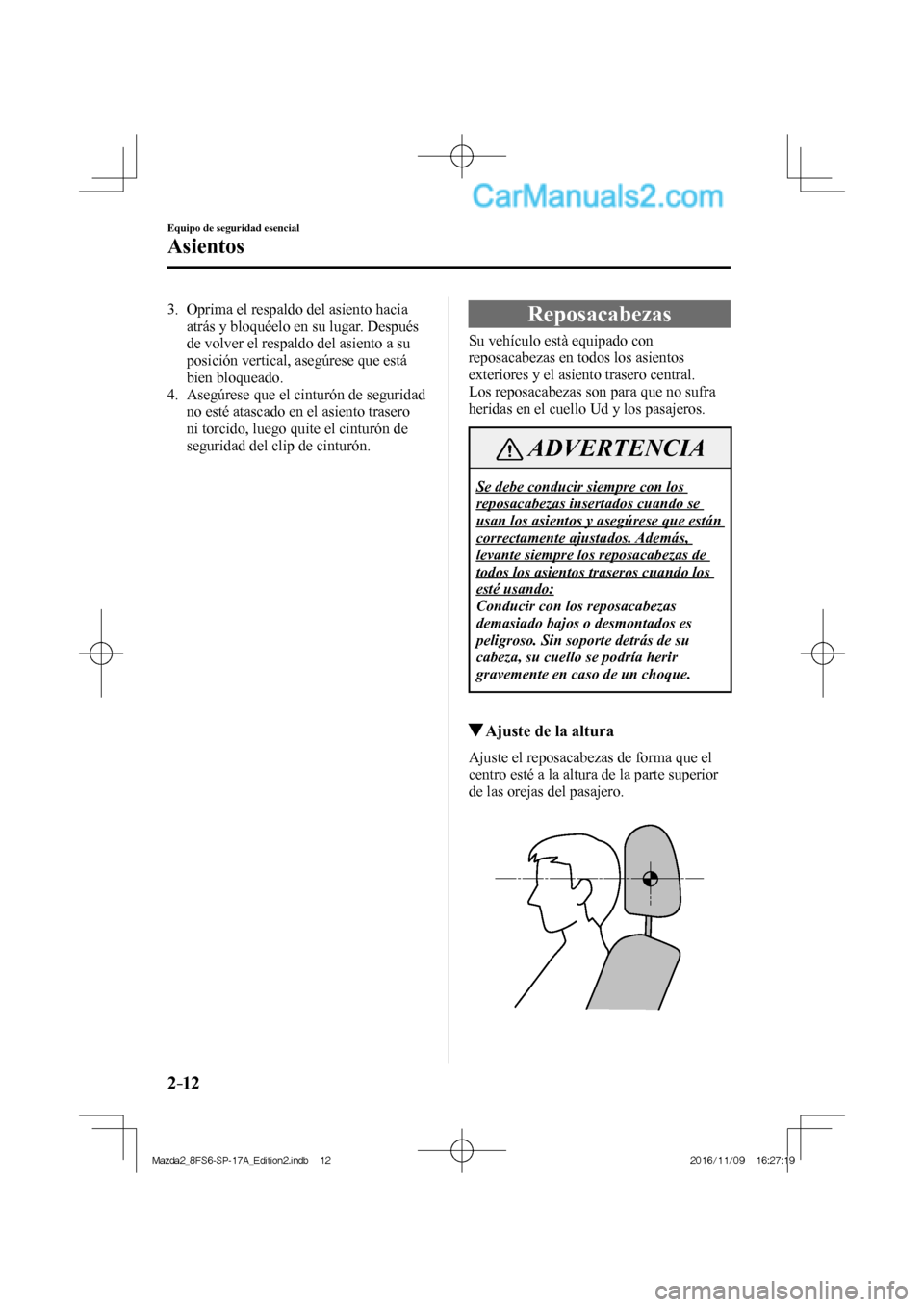 MAZDA MODEL 2 2018 Manual del propietario (in Spanish) 2–12
Equipo de seguridad esencial
Asientos
3. Oprima el respaldo del asiento hacia
atrás y bloquéelo en su lugar. Después
de volver el respaldo del asiento a su
posición vertical, asegú MAZDA MODEL 2 2018 Manual del propietario (in Spanish) 2–12
Equipo de seguridad esencial
Asientos
3. Oprima el respaldo del asiento hacia
atrás y bloquéelo en su lugar. Después
de volver el respaldo del asiento a su
posición vertical, asegú