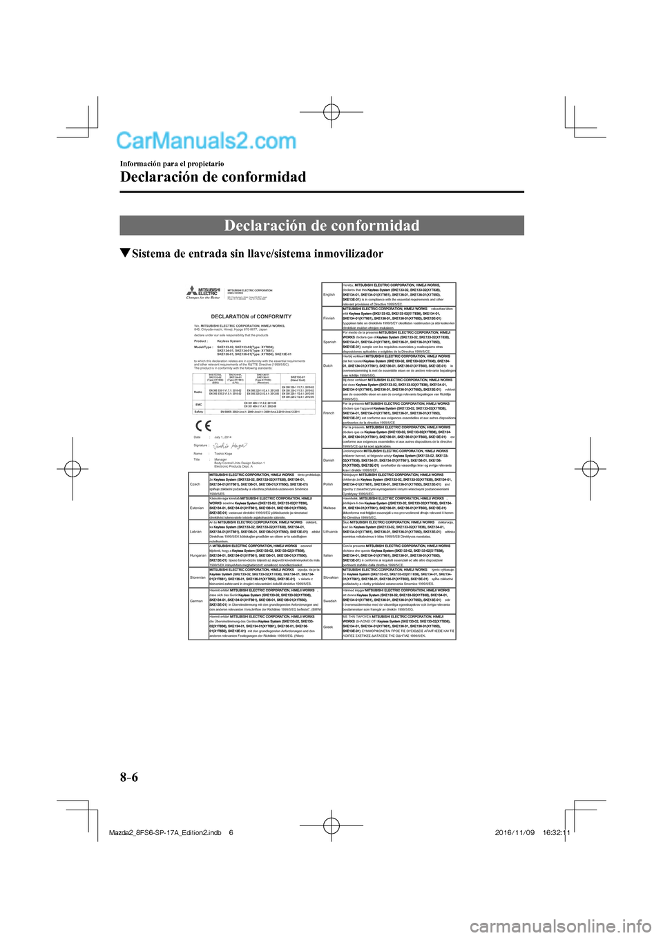 MAZDA MODEL 2 2018 Manual del propietario (in Spanish) 8–6
Información para el propietario
Declaración de conformidad
Declaración de conformidad
Sistema de entrada sin llave/sistema inmovilizador
Mazda2_8FS6-SP-17A_Edition2.indb MAZDA MODEL 2 2018 Manual del propietario (in Spanish) 8–6
Información para el propietario
Declaración de conformidad
Declaración de conformidad
Sistema de entrada sin llave/sistema inmovilizador
Mazda2_8FS6-SP-17A_Edition2.indb