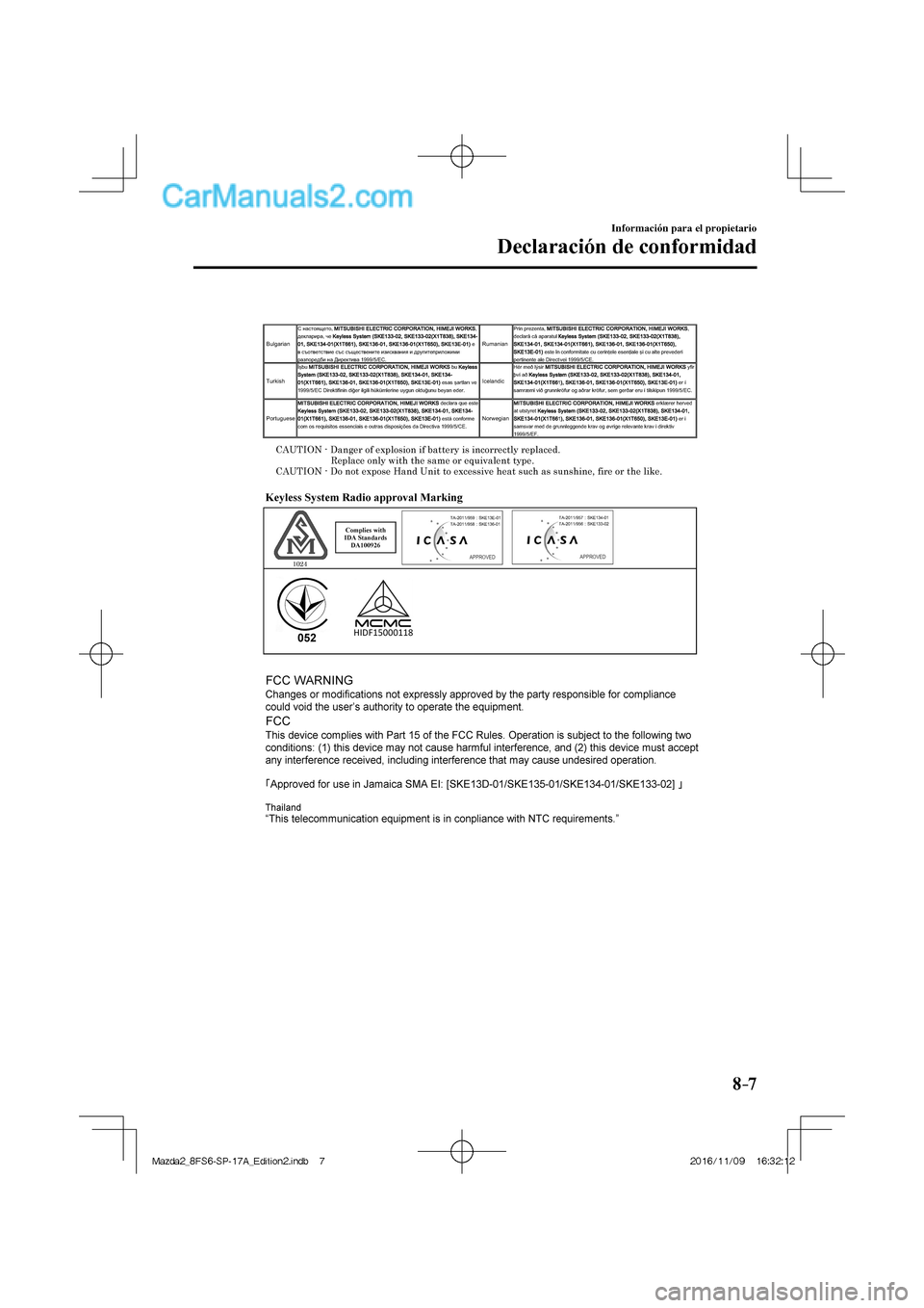 MAZDA MODEL 2 2018 Manual del propietario (in Spanish) 8–7
Información para el propietario
Declaración de conformidad
Mazda2_8FS6-SP-17A_Edition2.indb 7Mazda2_8FS6-SP-17A_Edition2.indb 72016/11/09 16:32:122016/11/09 16:32:12 MAZDA MODEL 2 2018 Manual del propietario (in Spanish) 8–7
Información para el propietario
Declaración de conformidad
Mazda2_8FS6-SP-17A_Edition2.indb 7Mazda2_8FS6-SP-17A_Edition2.indb 72016/11/09 16:32:122016/11/09 16:32:12