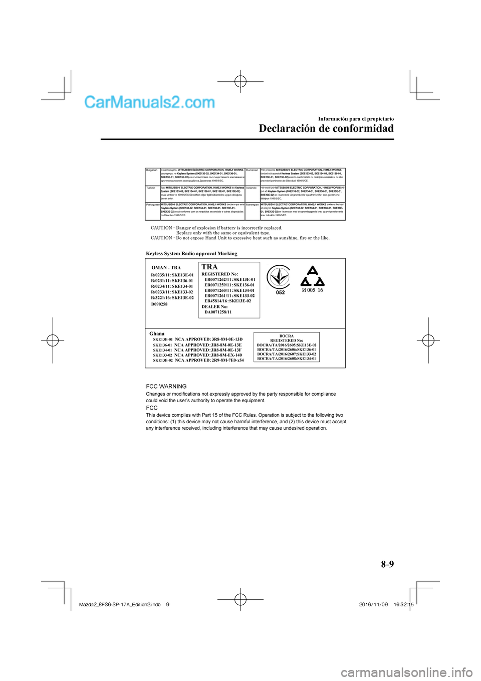 MAZDA MODEL 2 2018 Manual del propietario (in Spanish) 8–9
Información para el propietario
Declaración de conformidad
Mazda2_8FS6-SP-17A_Edition2.indb 9Mazda2_8FS6-SP-17A_Edition2.indb 92016/11/09 16:32:152016/11/09 16:32:15 MAZDA MODEL 2 2018 Manual del propietario (in Spanish) 8–9
Información para el propietario
Declaración de conformidad
Mazda2_8FS6-SP-17A_Edition2.indb 9Mazda2_8FS6-SP-17A_Edition2.indb 92016/11/09 16:32:152016/11/09 16:32:15
