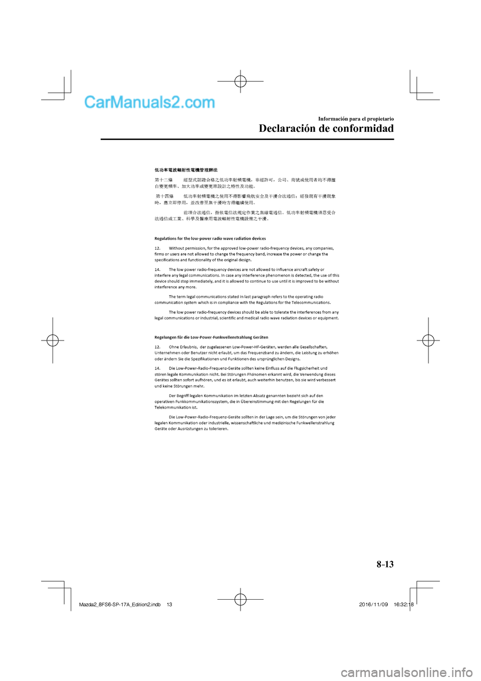 MAZDA MODEL 2 2018 Manual del propietario (in Spanish) 8–13
Información para el propietario
Declaración de conformidad
Mazda2_8FS6-SP-17A_Edition2.indb 13Mazda2_8FS6-SP-17A_Edition2.indb 132016/11/09 16:32:182016/11/09 16:32:18 MAZDA MODEL 2 2018 Manual del propietario (in Spanish) 8–13
Información para el propietario
Declaración de conformidad
Mazda2_8FS6-SP-17A_Edition2.indb 13Mazda2_8FS6-SP-17A_Edition2.indb 132016/11/09 16:32:182016/11/09 16:32:18