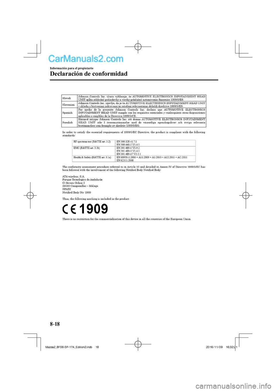 MAZDA MODEL 2 2018 Manual del propietario (in Spanish) 8–18
Información para el propietario
Declaración de conformidad
Mazda2_8FS6-SP-17A_Edition2.indb 18Mazda2_8FS6-SP-17A_Edition2.indb 182016/11/09 16:32:212016/11/09 16:32:21 MAZDA MODEL 2 2018 Manual del propietario (in Spanish) 8–18
Información para el propietario
Declaración de conformidad
Mazda2_8FS6-SP-17A_Edition2.indb 18Mazda2_8FS6-SP-17A_Edition2.indb 182016/11/09 16:32:212016/11/09 16:32:21