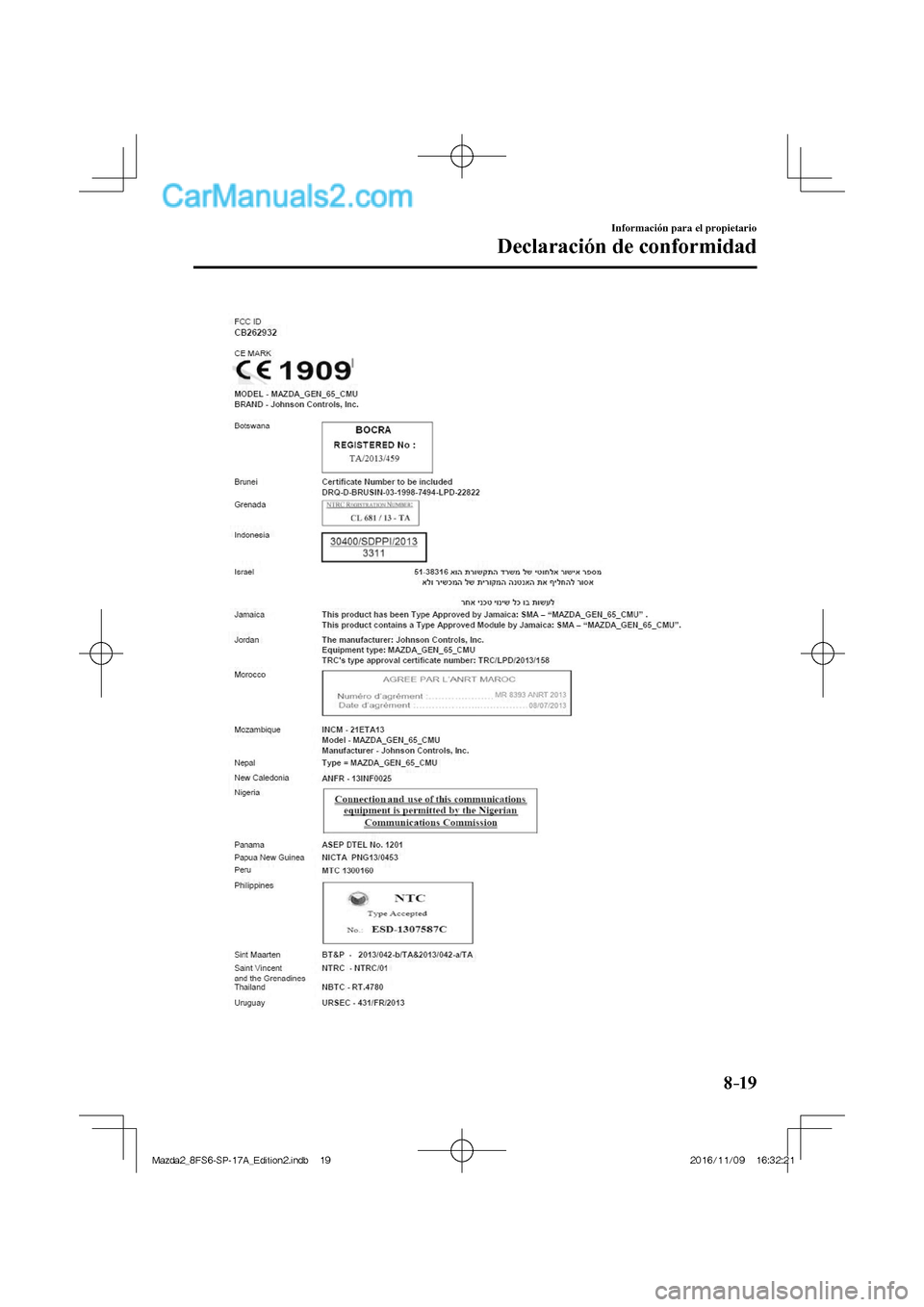 MAZDA MODEL 2 2018  Manual del propietario (in Spanish) 8–19
Información para el propietario
Declaración de conformidad
  
Mazda2_8FS6-SP-17A_Edition2.indb   19Mazda2_8FS6-SP-17A_Edition2.indb   192016/11/09   16:32:212016/11/09   16:32:21  
