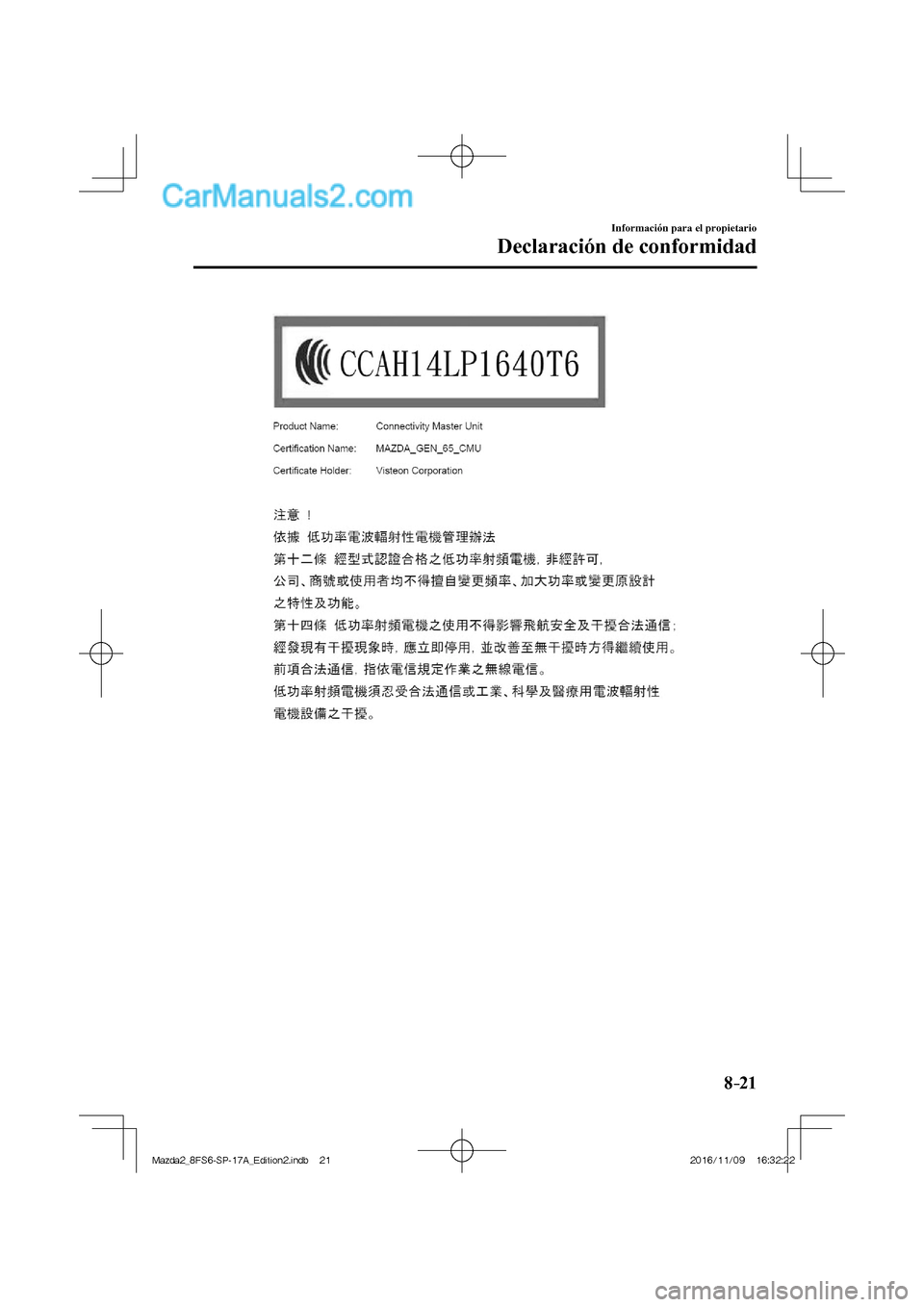 MAZDA MODEL 2 2018  Manual del propietario (in Spanish) 8–21
Información para el propietario
Declaración de conformidad
  
Mazda2_8FS6-SP-17A_Edition2.indb   21Mazda2_8FS6-SP-17A_Edition2.indb   212016/11/09   16:32:222016/11/09   16:32:22  