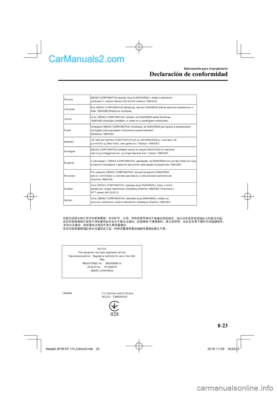 MAZDA MODEL 2 2018  Manual del propietario (in Spanish) 8–23
Información para el propietario
Declaración de conformidad
  
Mazda2_8FS6-SP-17A_Edition2.indb   23Mazda2_8FS6-SP-17A_Edition2.indb   232016/11/09   16:32:232016/11/09   16:32:23  