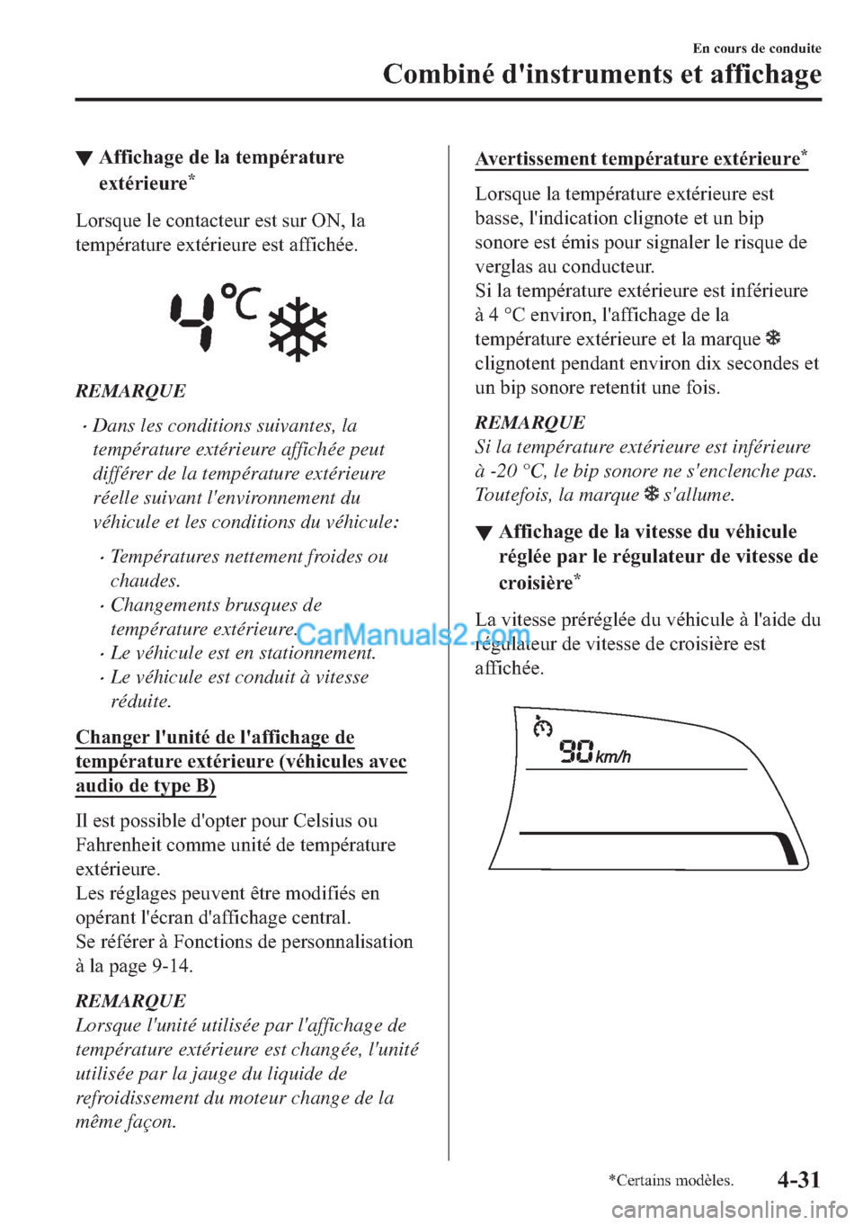 MAZDA MODEL 2 2018  Manuel du propriétaire (in French) ▼�$�I�I�L�F�K�D�J�H��G�H��O�D��W�H�P�S�p�U�D�W�X�U�H
�H�[�W�p�U�L�H�X�U�H
�
�/�R�U�V�T�X�H��O�H��F�R�Q�W�D�F�W�H�X�U��H�V�W��V�X�U��2�1���O�D
�W�H�P�S�p�U�D�W�X�U�H��H�[�W�p�U�L�H�X�U�H�