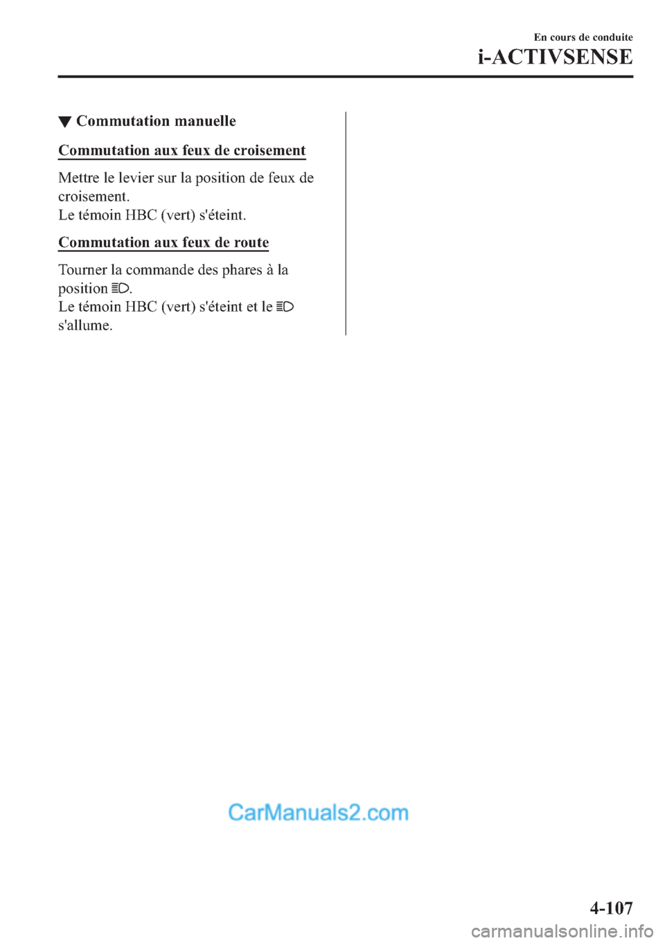 MAZDA MODEL 2 2018  Manuel du propriétaire (in French) ▼�&�R�P�P�X�W�D�W�L�R�Q��P�D�Q�X�H�O�O�H
�&�R�P�P�X�W�D�W�L�R�Q��D�X�[��I�H�X�[��G�H��F�U�R�L�V�H�P�H�Q�W
�0�H�W�W�U�H��O�H��O�H�Y�L�H�U��V�X�U��O�D��S�R�V�L�W�L�R�Q��G�H��I�H�X�[��G�H
