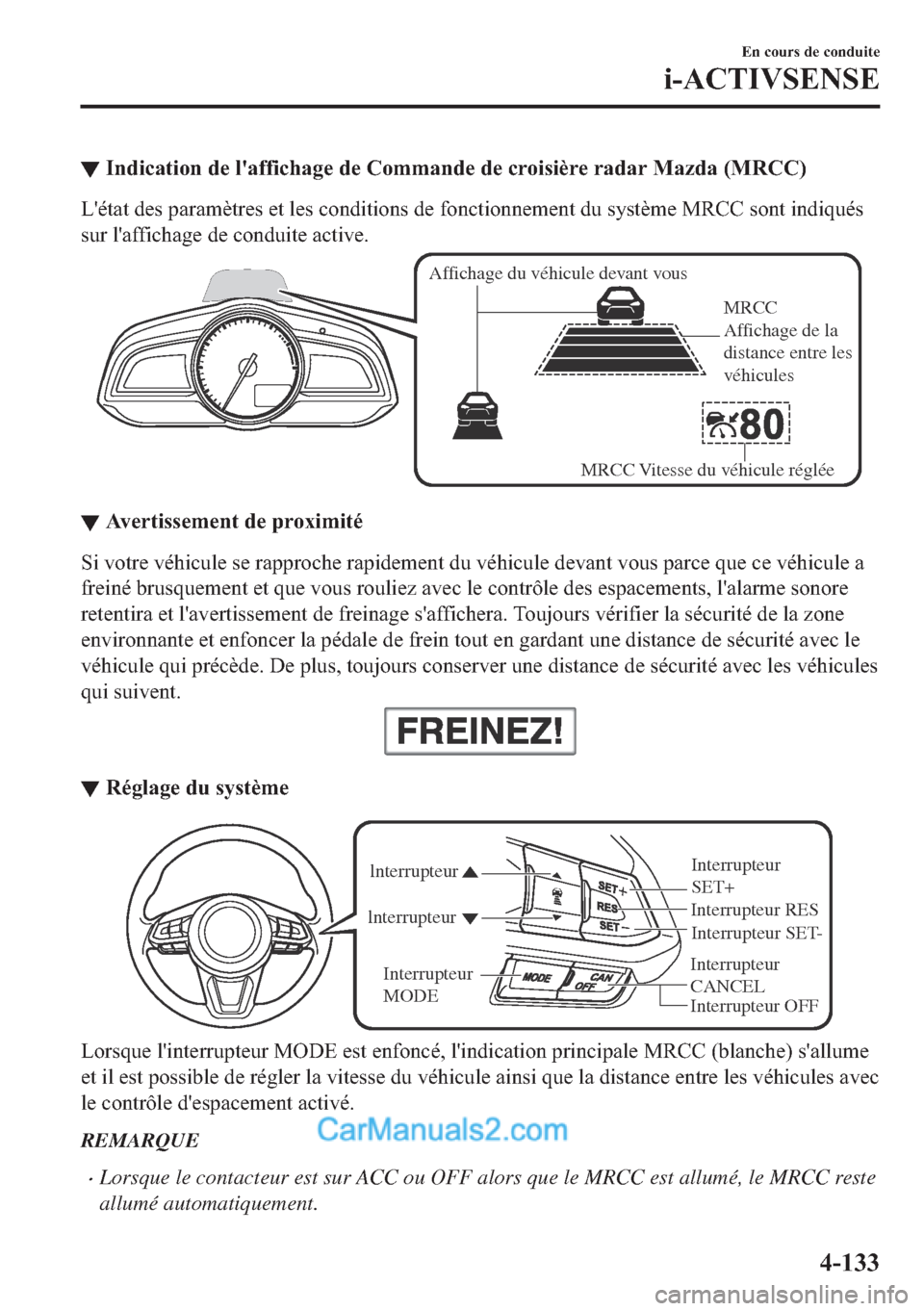 MAZDA MODEL 2 2018  Manuel du propriétaire (in French) ▼�,�Q�G�L�F�D�W�L�R�Q��G�H��O�
�D�I�I�L�F�K�D�J�H��G�H��&�R�P�P�D�Q�G�H��G�H��F�U�R�L�V�L�q�U�H��U�D�G�D�U��0�D�]�G�D���0�5�&�&�
�/�
�p�W�D�W��G�H�V��S�D�U�D�P�q�W�U�H�V��H�W��O�H�V�