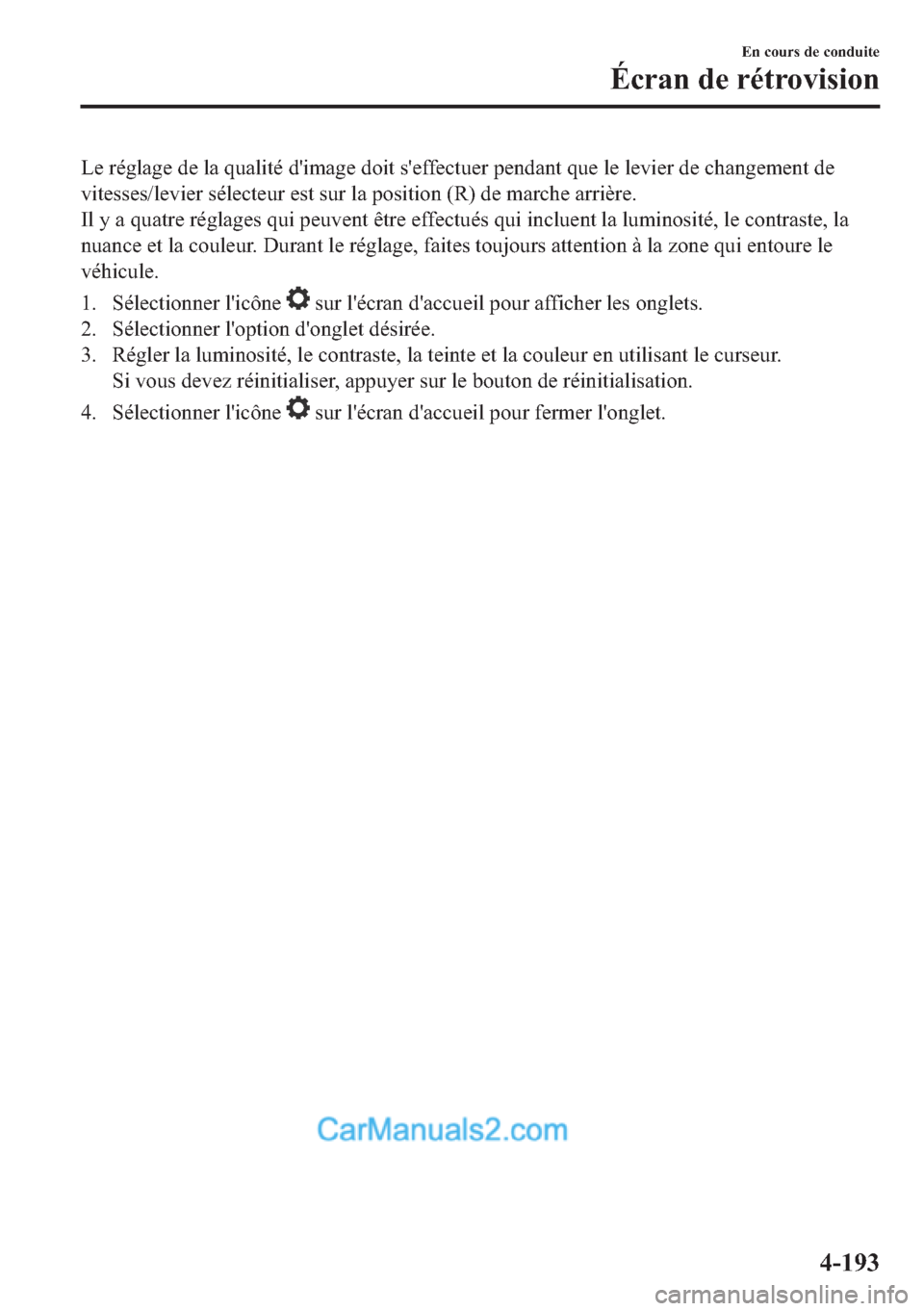 MAZDA MODEL 2 2018  Manuel du propriétaire (in French) �/�H��U�p�J�O�D�J�H��G�H��O�D��T�X�D�O�L�W�p��G�
�L�P�D�J�H��G�R�L�W��V�
�H�I�I�H�F�W�X�H�U��S�H�Q�G�D�Q�W��T�X�H��O�H��O�H�Y�L�H�U��G�H��F�K�D�Q�J�H�P�H�Q�W��G�H
�Y�L�W�H�V�V�H�V��O�H�