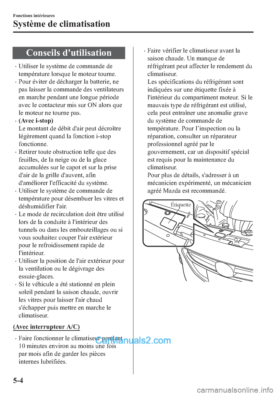 MAZDA MODEL 2 2018  Manuel du propriétaire (in French) �&�R�Q�V�H�L�O�V��G�
�X�W�L�O�L�V�D�W�L�R�Q
�x�8�W�L�O�L�V�H�U��O�H��V�\�V�W�q�P�H��G�H��F�R�P�P�D�Q�G�H��G�H
�W�H�P�S�p�U�D�W�X�U�H��O�R�U�V�T�X�H��O�H��P�R�W�H�X�U��W�R�X�U�Q�H�
�x�3�R�X�