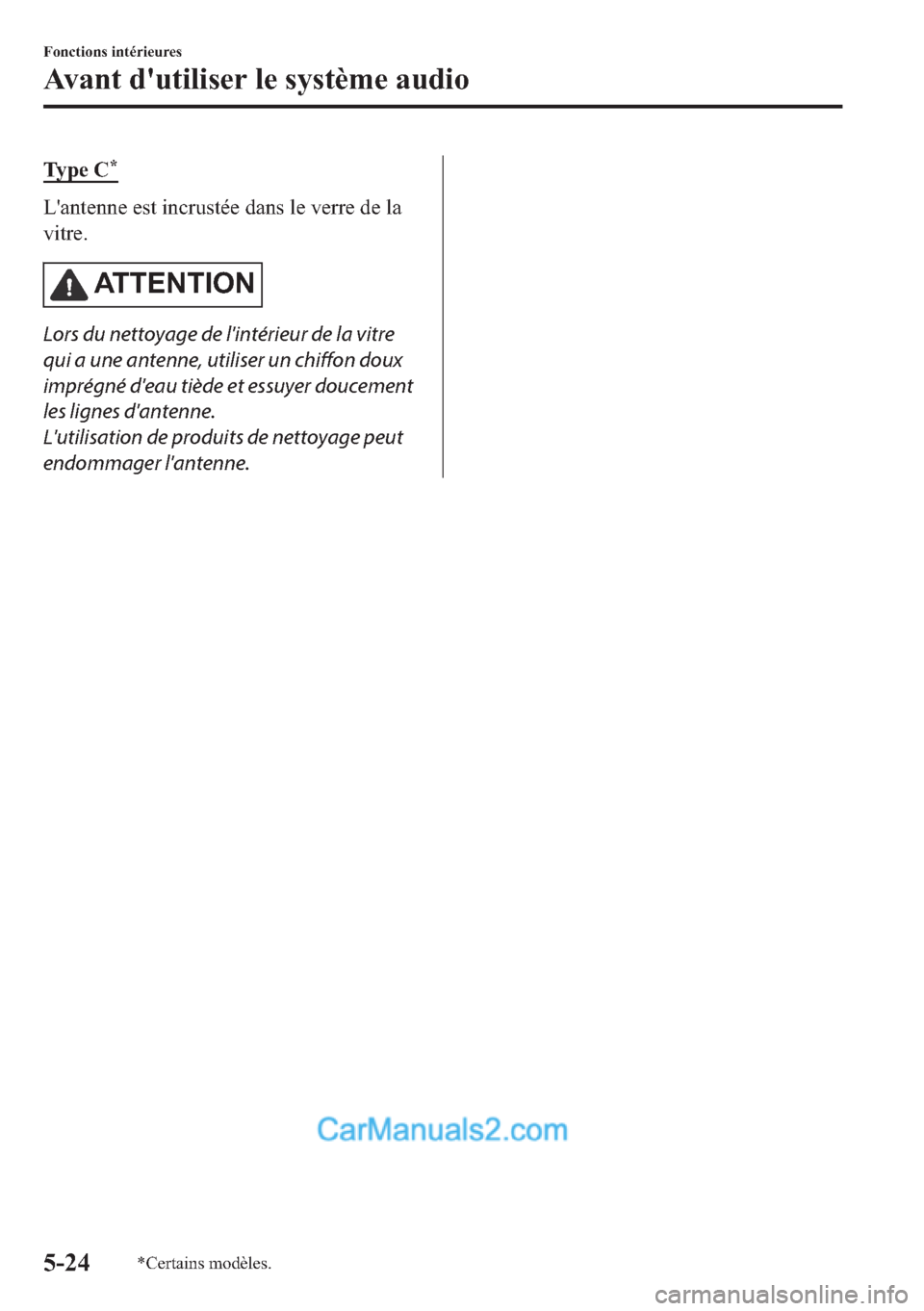 MAZDA MODEL 2 2018  Manuel du propriétaire (in French) �7�\ �S �H � �&�
�/�
�D�Q�W�H�Q�Q�H��H�V�W��L�Q�F�U�X�V�W�p�H��G�D�Q�V��O�H��Y�H�U�U�H��G�H��O�D
�Y�L�W�U�H�
�$�7 �7 �( �1 �7 �, �2 �1
Lors du nettoyage de lintérieur de la vitre
qui a une