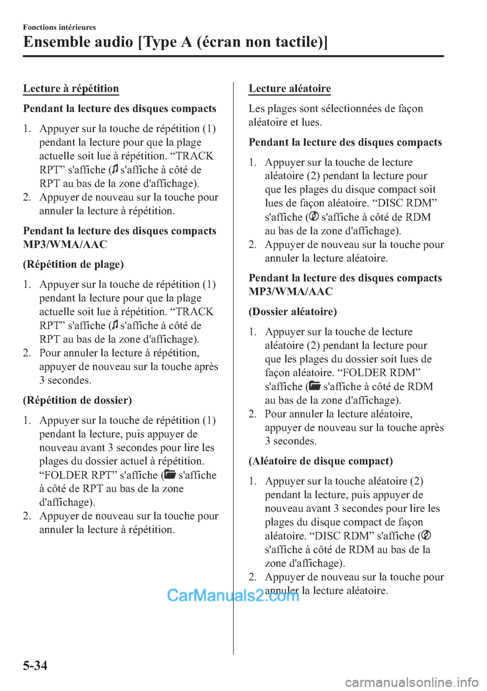 MAZDA MODEL 2 2018  Manuel du propriétaire (in French) �/�H�F�W�X�U�H��j��U�p�S�p�W�L�W�L�R�Q
�3�H�Q�G�D�Q�W��O�D��O�H�F�W�X�U�H��G�H�V��G�L�V�T�X�H�V��F�R�P�S�D�F�W�V
�� �$�S�S�X�\�H�U��V�X�U��O�D��W�R�X�F�K�H��G�H��U�p�S�p�W�L�W�L�R�Q���