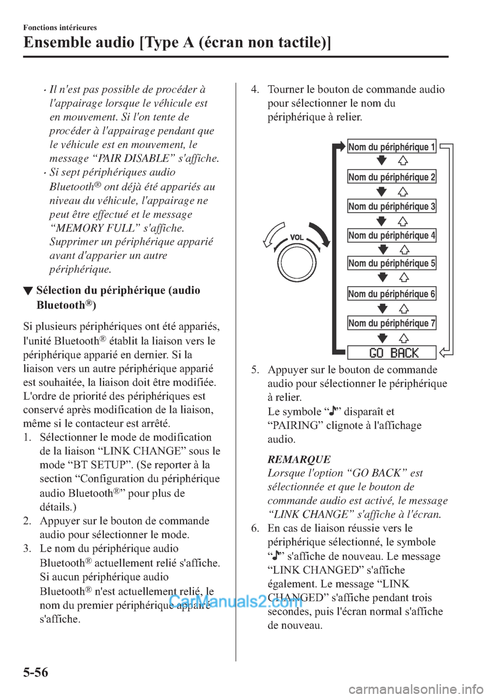 MAZDA MODEL 2 2018  Manuel du propriétaire (in French) �xIl nest pas possible de procéder à
lappairage lorsque le véhicule est
en mouvement. Si lon tente de
procéder à lappairage pendant que
le véhicule est en mouvement, le
message “PAIR DISAB