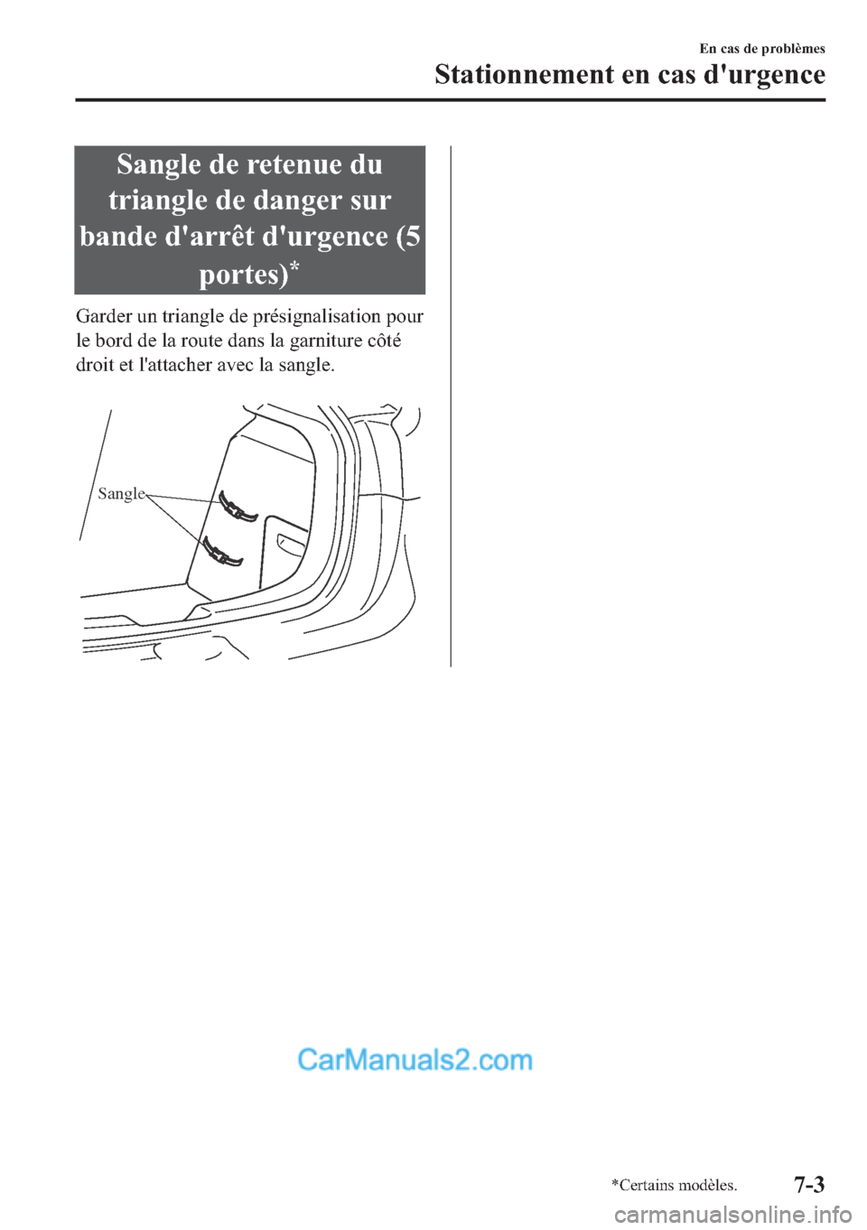 MAZDA MODEL 2 2018  Manuel du propriétaire (in French) �6�D�Q�J�O�H��G�H��U�H�W�H�Q�X�H��G�X
�W�U�L�D�Q�J�O�H��G�H��G�D�Q�J�H�U��V�X�U
�E�D�Q�G�H��G�
�D�U�U�r�W��G�
�X�U�J�H�Q�F�H���
�S�R�U�W�H�V�
�
�*�D�U�G�H�U��X�Q��W�U�L�D�Q�J�O�H��G�H�