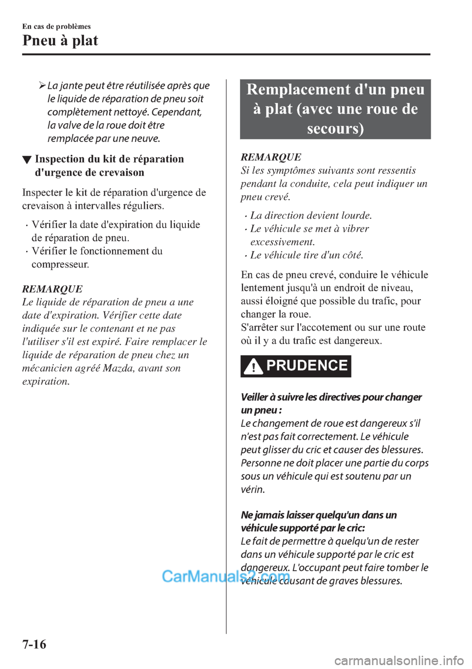 MAZDA MODEL 2 2018  Manuel du propriétaire (in French) �¾La jante peut être réutilisée après que
le liquide de réparation de pneu soit
complètement nettoyé. Cependant,
la valve de la roue doit être
remplacée par une neuve.
▼�,�Q�V�S�H�F�W�L�R�