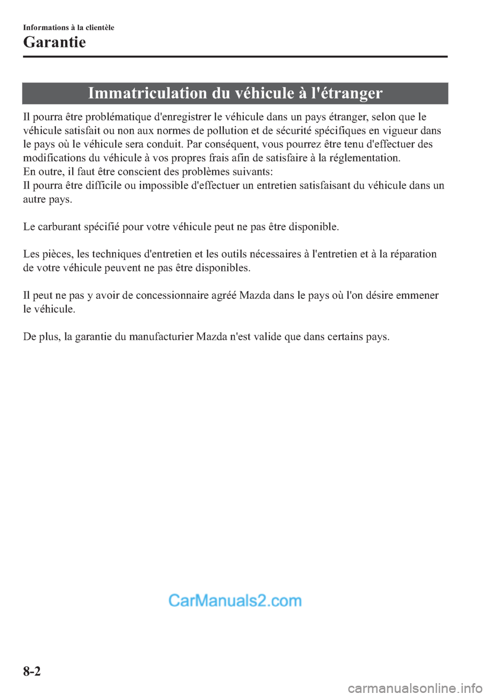 MAZDA MODEL 2 2018  Manuel du propriétaire (in French) �,�P�P�D�W�U�L�F�X�O�D�W�L�R�Q��G�X��Y�p�K�L�F�X�O�H��j��O�
�p�W�U�D�Q�J�H�U
�,�O��S�R�X�U�U�D��r�W�U�H��S�U�R�E�O�p�P�D�W�L�T�X�H��G�
�H�Q�U�H�J�L�V�W�U�H�U��O�H��Y�p�K�L�F�X�O�H��G�D�Q�V�