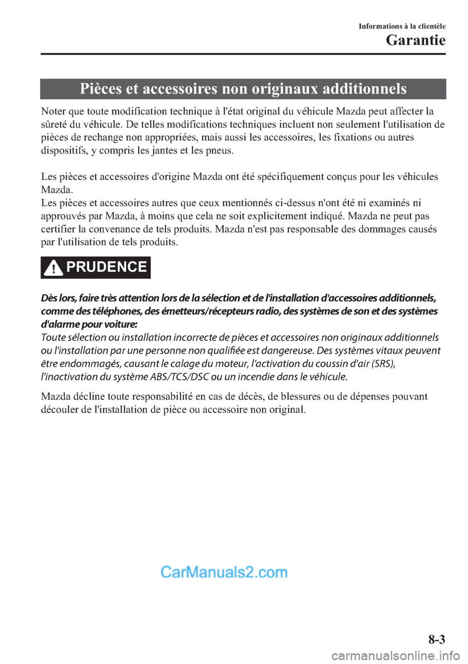 MAZDA MODEL 2 2018  Manuel du propriétaire (in French) �3�L�q�F�H�V��H�W��D�F�F�H�V�V�R�L�U�H�V��Q�R�Q��R�U�L�J�L�Q�D�X�[��D�G�G�L�W�L�R�Q�Q�H�O�V
�1�R�W�H�U��T�X�H��W�R�X�W�H��P�R�G�L�I�L�F�D�W�L�R�Q��W�H�F�K�Q�L�T�X�H��j��O�
�p�W�D�W��R�U�L�