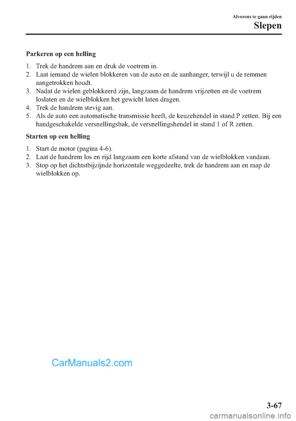 MAZDA MODEL 2 2018  Handleiding (in Dutch) �3�D�U�N�H�U�H�Q��R�S��H�H�Q��K�H�O�O�L�Q�J
�� �7�U�H�N��G�H��K�D�Q�G�U�H�P��D�D�Q��H�Q��G�U�X�N��G�H��Y�R�H�W�U�H�P��L�Q�
�� �/�D�D�W��L�H�P�D�Q�G��G�H��Z�L�H�O�H�Q��E�O�R�N�N�H�U