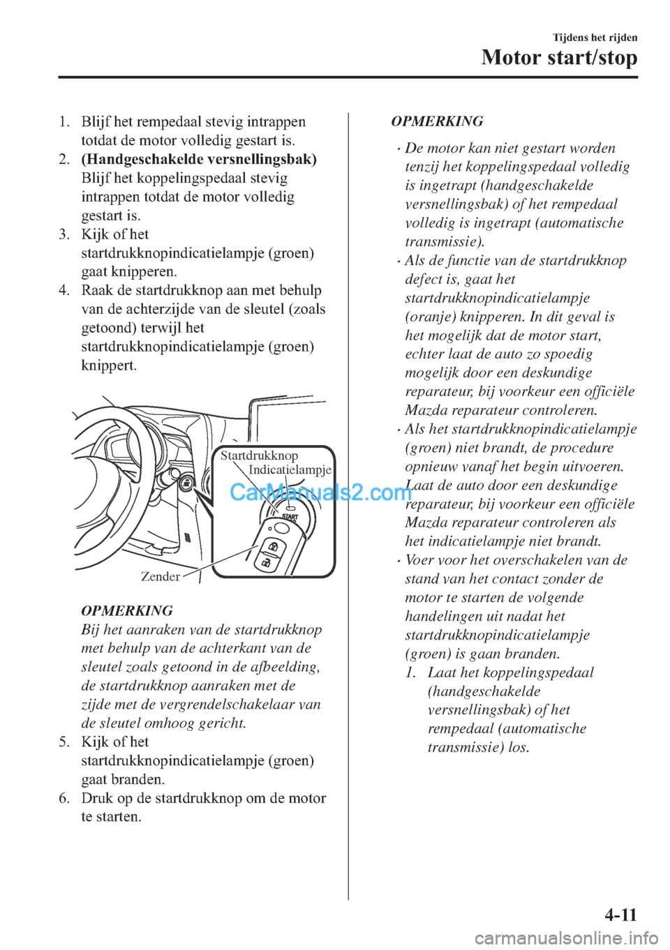 MAZDA MODEL 2 2018  Handleiding (in Dutch) �� �%�O�L�M�I��K�H�W��U�H�P�S�H�G�D�D�O��V�W�H�Y�L�J��L�Q�W�U�D�S�S�H�Q
�W�R�W�G�D�W��G�H��P�R�W�R�U��Y�R�O�O�H�G�L�J��J�H�V�W�D�U�W��L�V�
����+�D�Q�G�J�H�V�F�K�D�N�H�O�G�H��Y�H�U�V�Q�