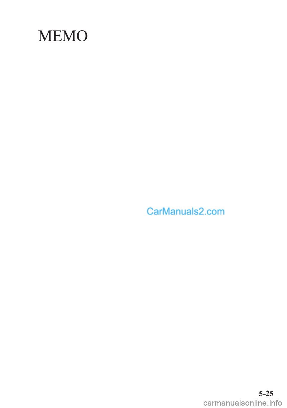 MAZDA MODEL 2 2017  Owners Manual (in English) MEMO
5–25  