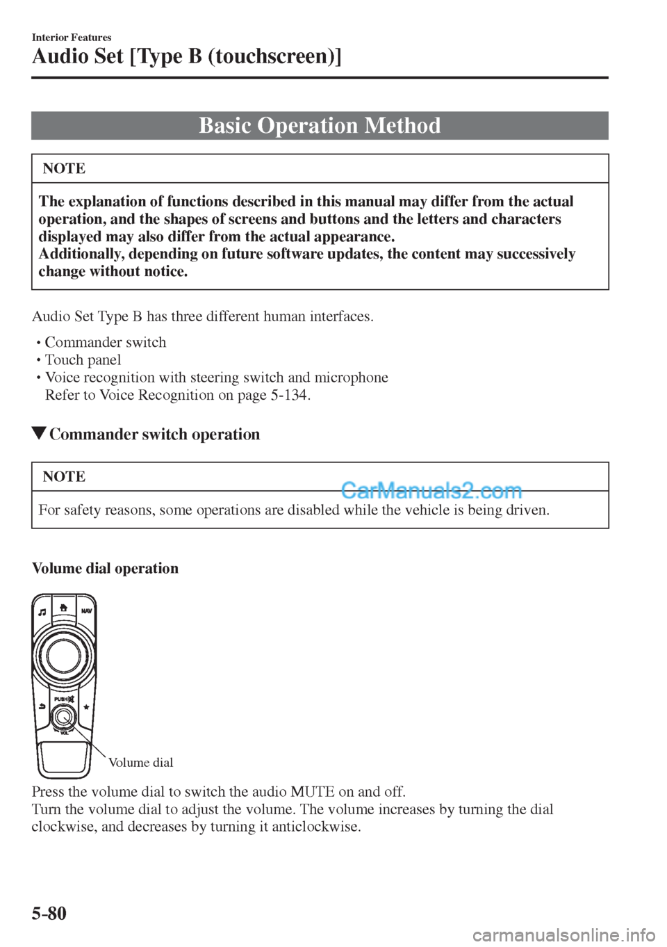 MAZDA MODEL 2 2017  Owners Manual (in English) 5–80
Interior Features
Audio Set [Type B (touchscreen)]
            B a s i c   O p e r a t i o n   M e t h o d
 NOTE
   The explanation of functions described in this manual may differ from the act