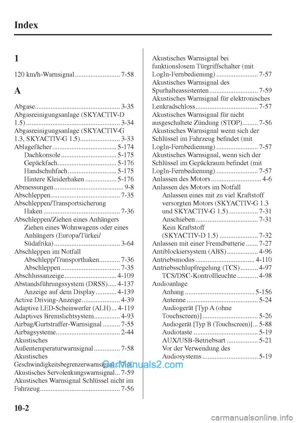 MAZDA MODEL 2 2017  Betriebsanleitung (in German) 10–2
 Index
  1  
 120  km/h-Warnsignal  .......................... 7-58 
 A 
 Abgase ................................................. 3-35 
 Abgasreinigungsanlage  (SKYACTIV-D 
1.5) ..............