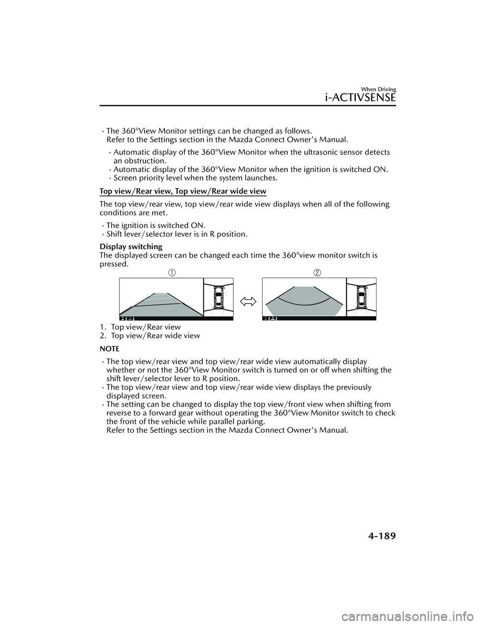 MAZDA MODEL 3 SEDAN 2022 Repair Manual The 360°View Monitor settings can be changed as follows.
Refer to the Settings section in the Mazda Connect Owner's Manual.
Automatic display of the 360°View Monitor when the ultrasonic se MAZDA MODEL 3 SEDAN 2022 Repair Manual The 360°View Monitor settings can be changed as follows.
Refer to the Settings section in the Mazda Connect Owner's Manual.
Automatic display of the 360°View Monitor when the ultrasonic se