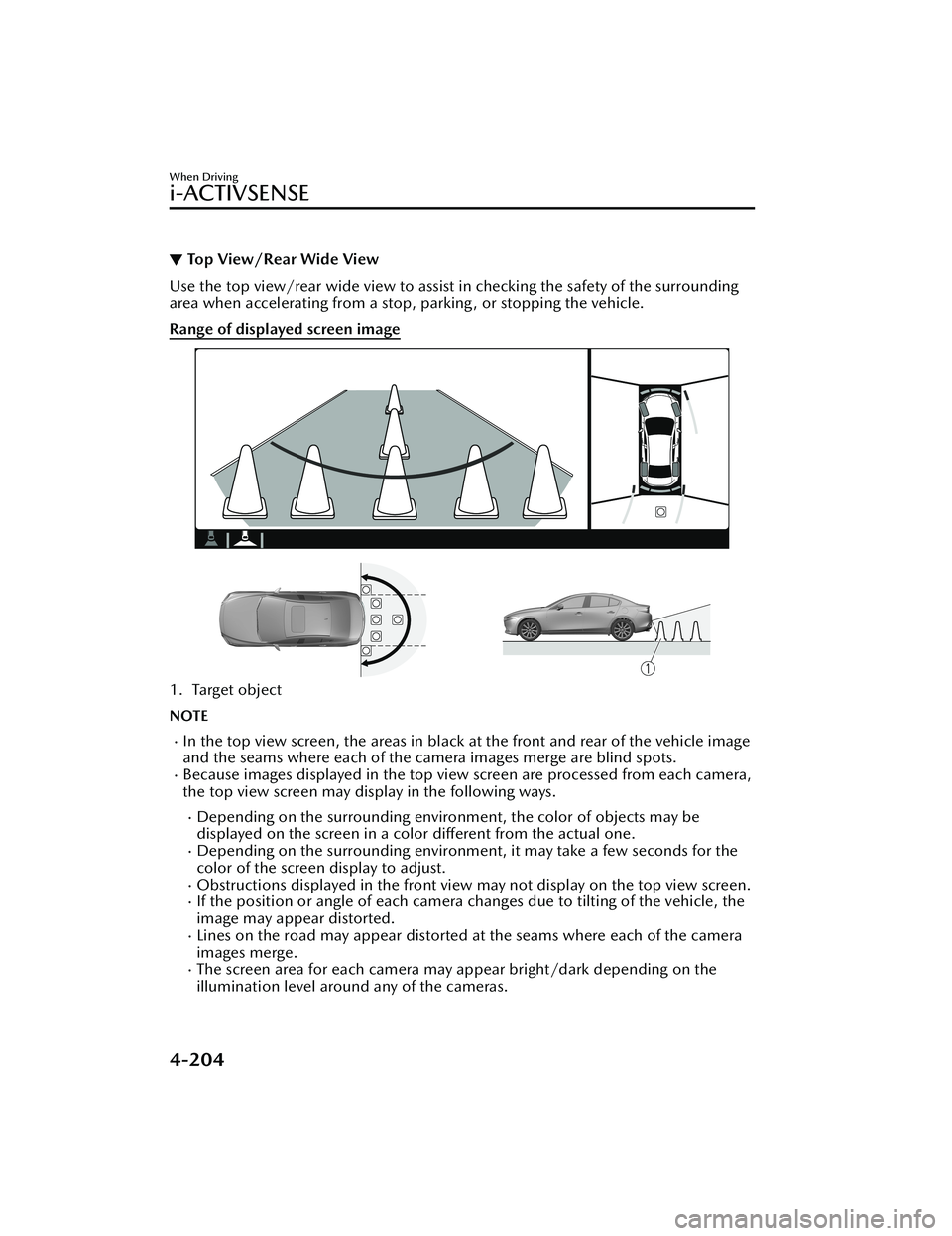 MAZDA MODEL 3 SEDAN 2022 Owners Guide ▼To p V i e w/ R e a r Wi d e Vi e w
Use the top view/rear wide view to assist
in checking the safety of the surrounding
area when accelerating from a stop, parking, or stopping the vehicle.
Ran MAZDA MODEL 3 SEDAN 2022 Owners Guide ▼To p V i e w/ R e a r Wi d e Vi e w
Use the top view/rear wide view to assist
in checking the safety of the surrounding
area when accelerating from a stop, parking, or stopping the vehicle.
Ran
