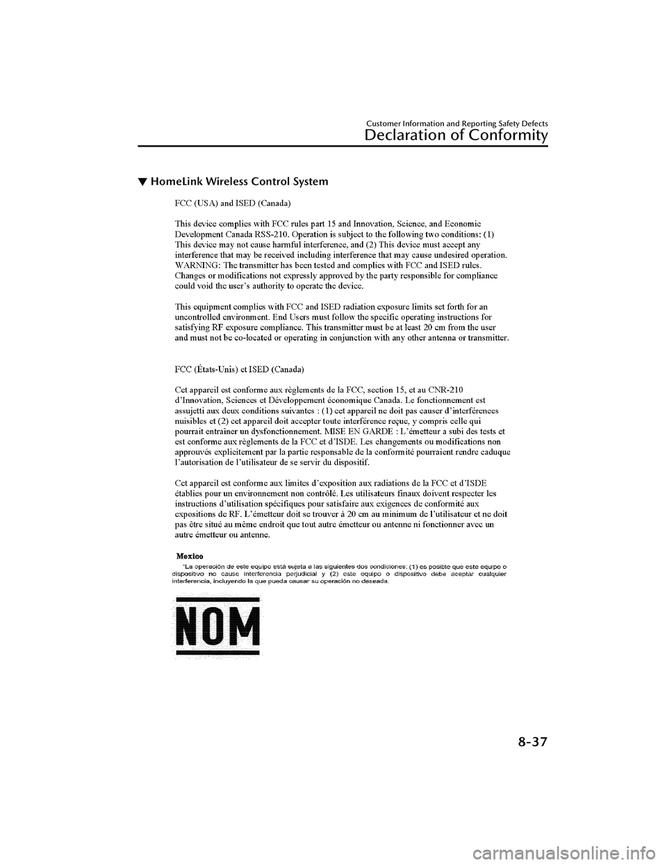 MAZDA MODEL 3 SEDAN 2022  Owners Manual ▼HomeLink Wireless Control System
Customer Information and Reporting Safety Defects
Declaration of Conformity
8-37
Mazda3_8KH1-EA-21K_Edition1_new
2021-7-27 16:02:22 
