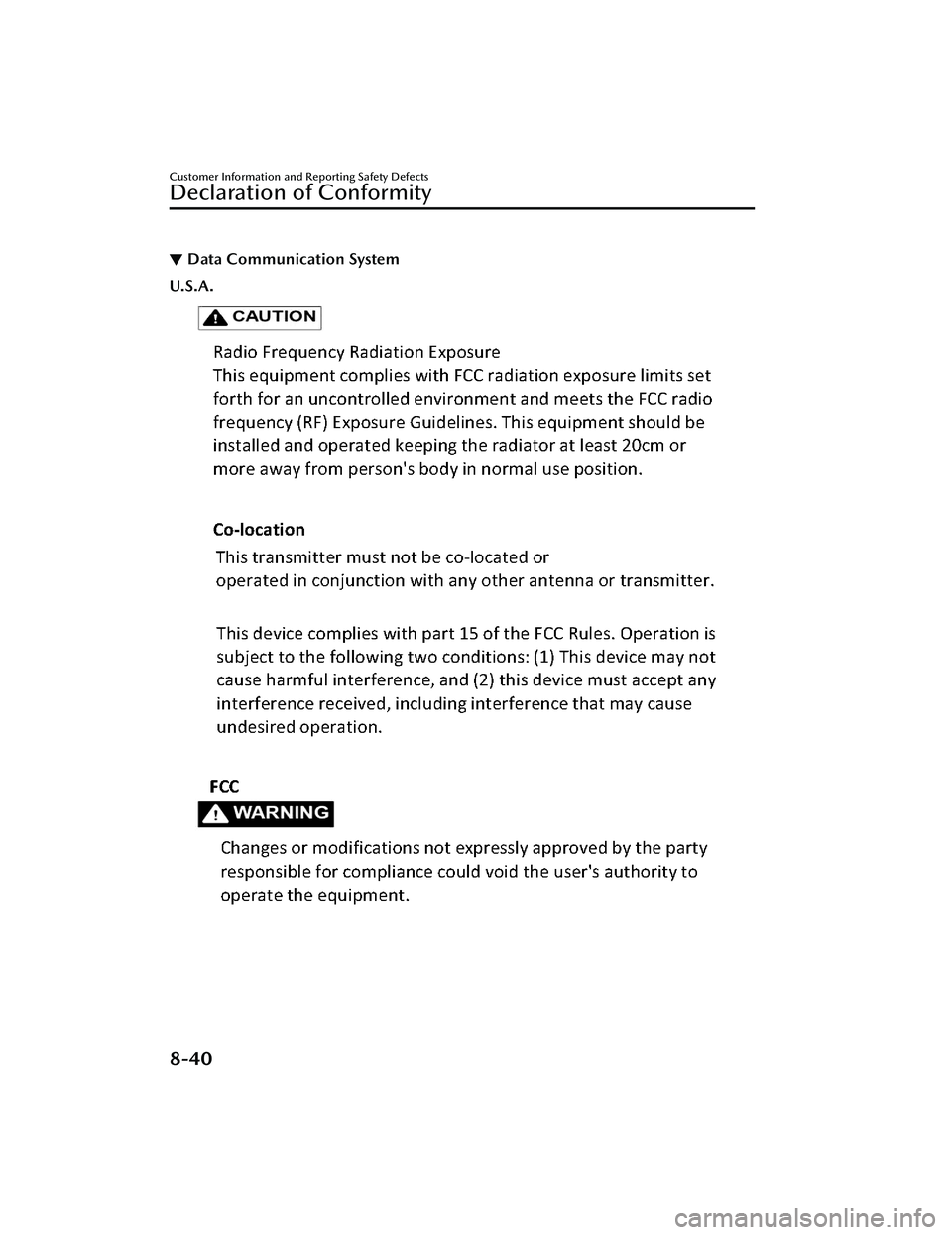 MAZDA MODEL 3 SEDAN 2022  Owners Manual ▼Data Communication System
U.S.A.
Customer Information and Reporting Safety Defects
Declaration of Conformity
8-40
Mazda3_8KH1-EA-21K_Edition1_new
2021-7-27 16:02:22 