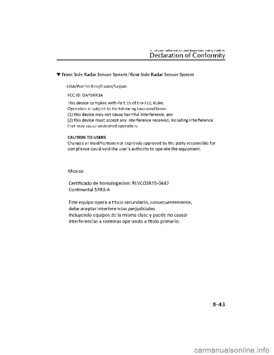 MAZDA MODEL CX-30 2022  Owners Manual ▼Front Side Radar Sensor System/Rear Side Radar Sensor System
Customer Information and Reporting Safety Defects
Declaration of Conformity
8-43
CX-30_8KN2-EA-21L_Edition1_new
2021-9-15 19:39:56 