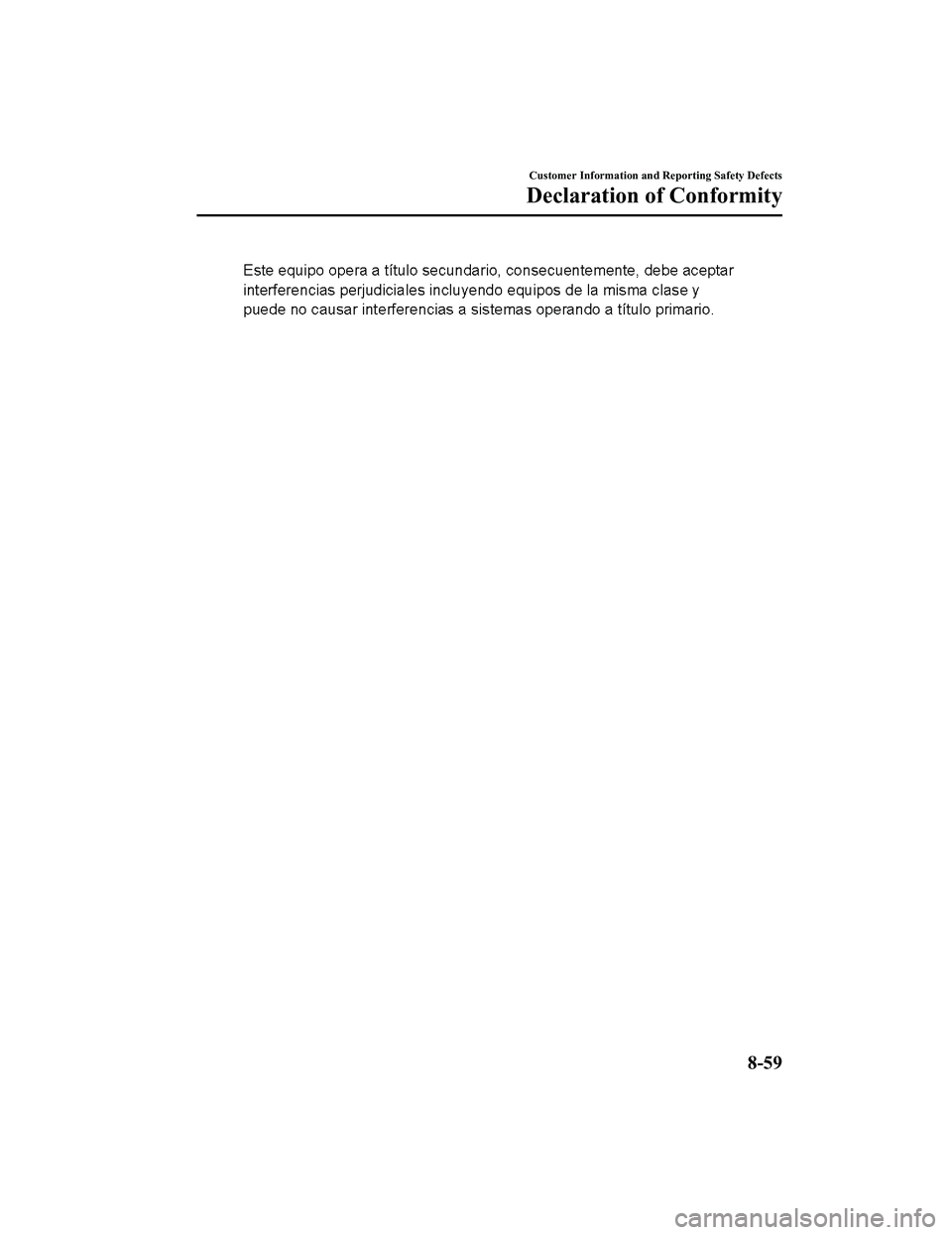 MAZDA MODEL CX-5 2022  Owners Manual Customer Information and Reporting Safety Defects
Declaration of Conformity
8-59
CX-5_8KN5-EA-21K_Edition1_old2021-9-9 8:35:12 