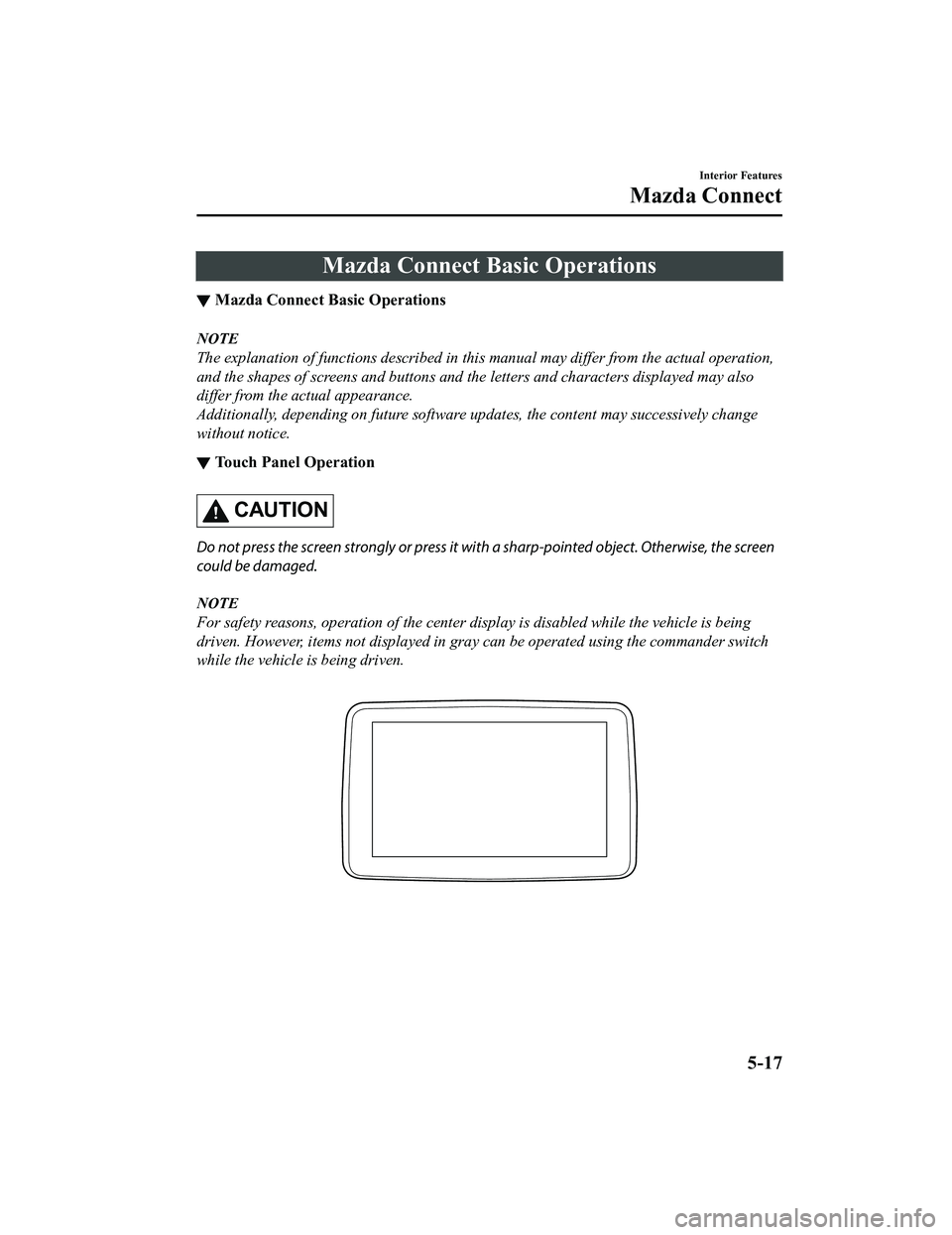 MAZDA MODEL MX-5 MIATA RF 2022 Owners Manual Mazda Connect Basic Operations
▼Mazda Connect Basic Operations
NOTE
The explanation of functions described in this
manual may differ from the actual operation,
and the shapes of screens and buttons MAZDA MODEL MX-5 MIATA RF 2022 Owners Manual Mazda Connect Basic Operations
▼Mazda Connect Basic Operations
NOTE
The explanation of functions described in this
manual may differ from the actual operation,
and the shapes of screens and buttons