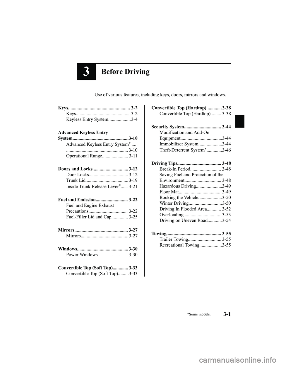 MAZDA MODEL MX-5 MIATA RF 2022  Owners Manual 3Before Driving
Use of various features, including keys, doors, mirrors and windows.
Keys.................................................... 3-2 Keys.............................................. 3-2