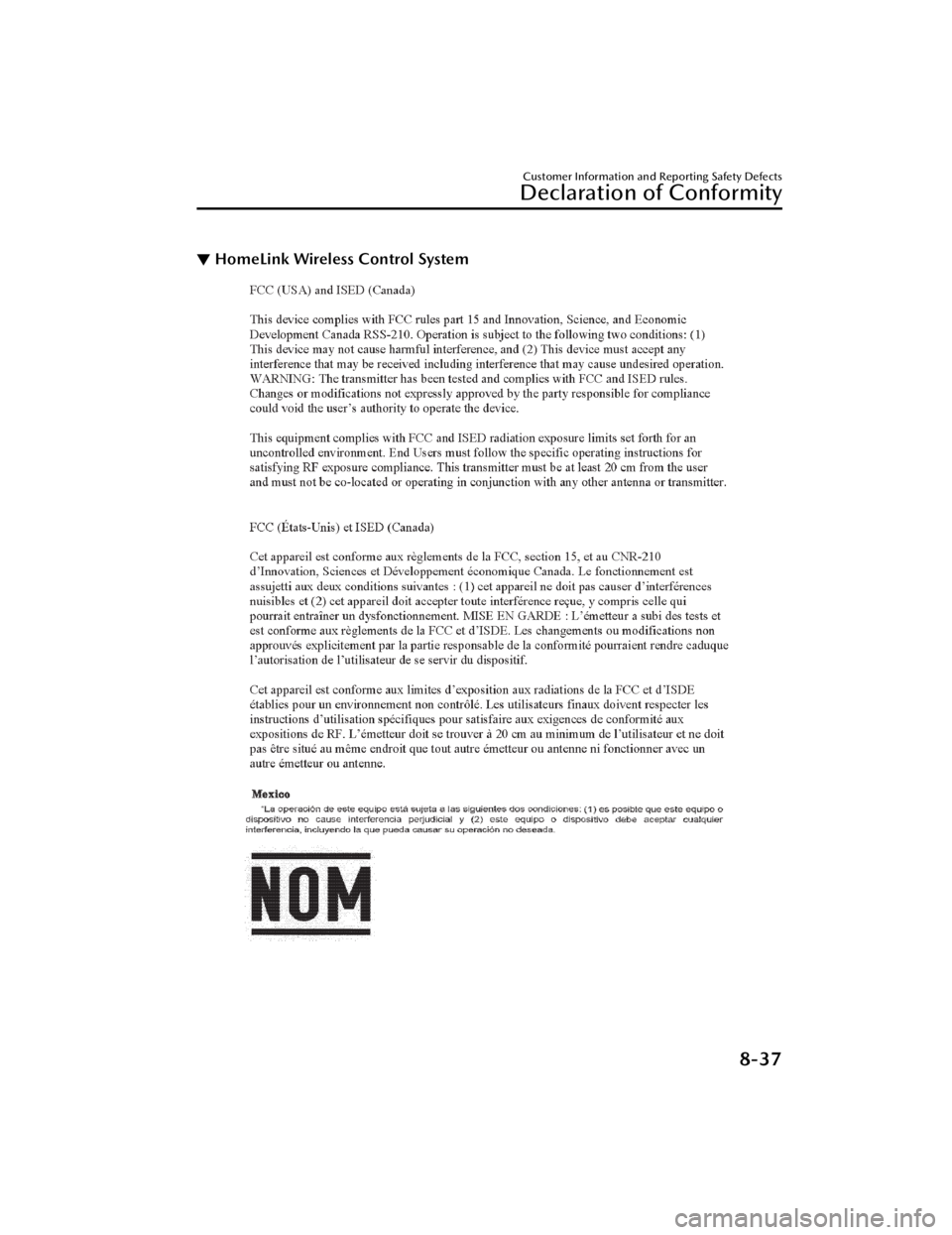 MAZDA MODEL 3 HATCHBACK 2021 Owners Manual ▼HomeLink Wireless Control System
Customer Information and Reporting Safety Defects
Declaration of Conformity
8-37
Mazda3_8JM2-EA
-20H_Edition1_new 2020-7-10 17:21:34 MAZDA MODEL 3 HATCHBACK 2021 Owners Manual ▼HomeLink Wireless Control System
Customer Information and Reporting Safety Defects
Declaration of Conformity
8-37
Mazda3_8JM2-EA
-20H_Edition1_new 2020-7-10 17:21:34