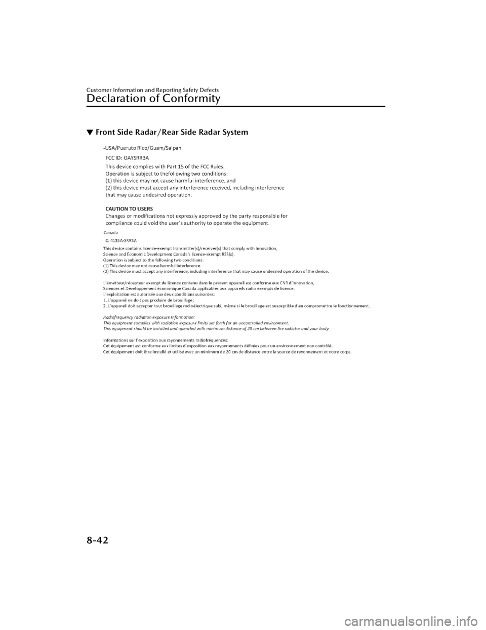 MAZDA MODEL 3 HATCHBACK 2021 Owners Manual ▼Front Side Radar/Rear Side Radar System
Customer Information and Reporting Safety Defects
Declaration of Conformity
8-42
Mazda3_8JM2-EA
-20H_Edition1_new 2020-7-10 17:21:34 MAZDA MODEL 3 HATCHBACK 2021 Owners Manual ▼Front Side Radar/Rear Side Radar System
Customer Information and Reporting Safety Defects
Declaration of Conformity
8-42
Mazda3_8JM2-EA
-20H_Edition1_new 2020-7-10 17:21:34