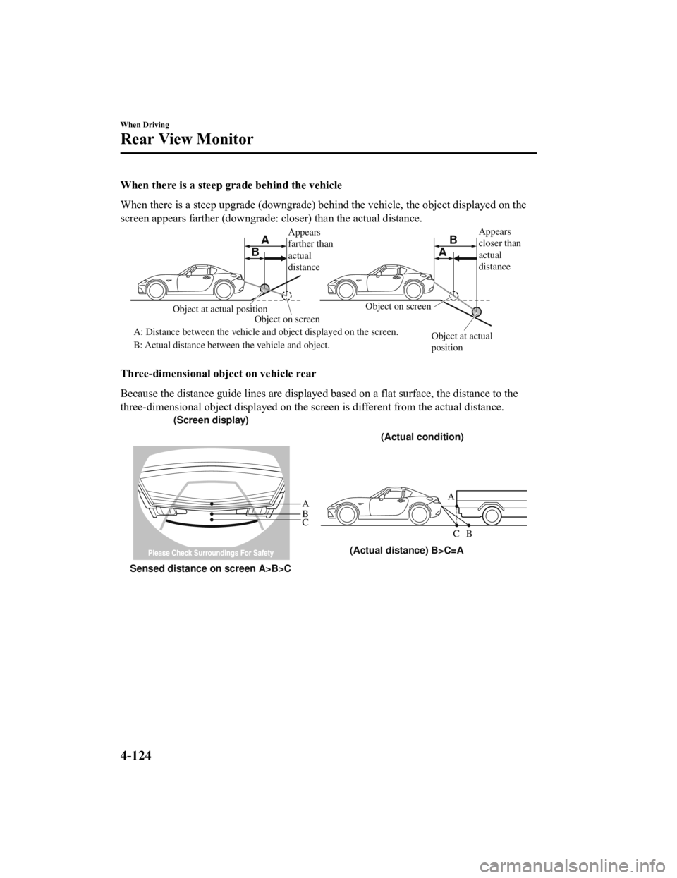 MAZDA MODEL MX-5 MIATA 2021 Owners Manual When there is a steep grade behind the vehicle
When there is a steep upgrade (downgrade) behind the vehicle, the object displayed on the
screen appears farther (downgrade: closer) than the actual dist MAZDA MODEL MX-5 MIATA 2021 Owners Manual When there is a steep grade behind the vehicle
When there is a steep upgrade (downgrade) behind the vehicle, the object displayed on the
screen appears farther (downgrade: closer) than the actual dist